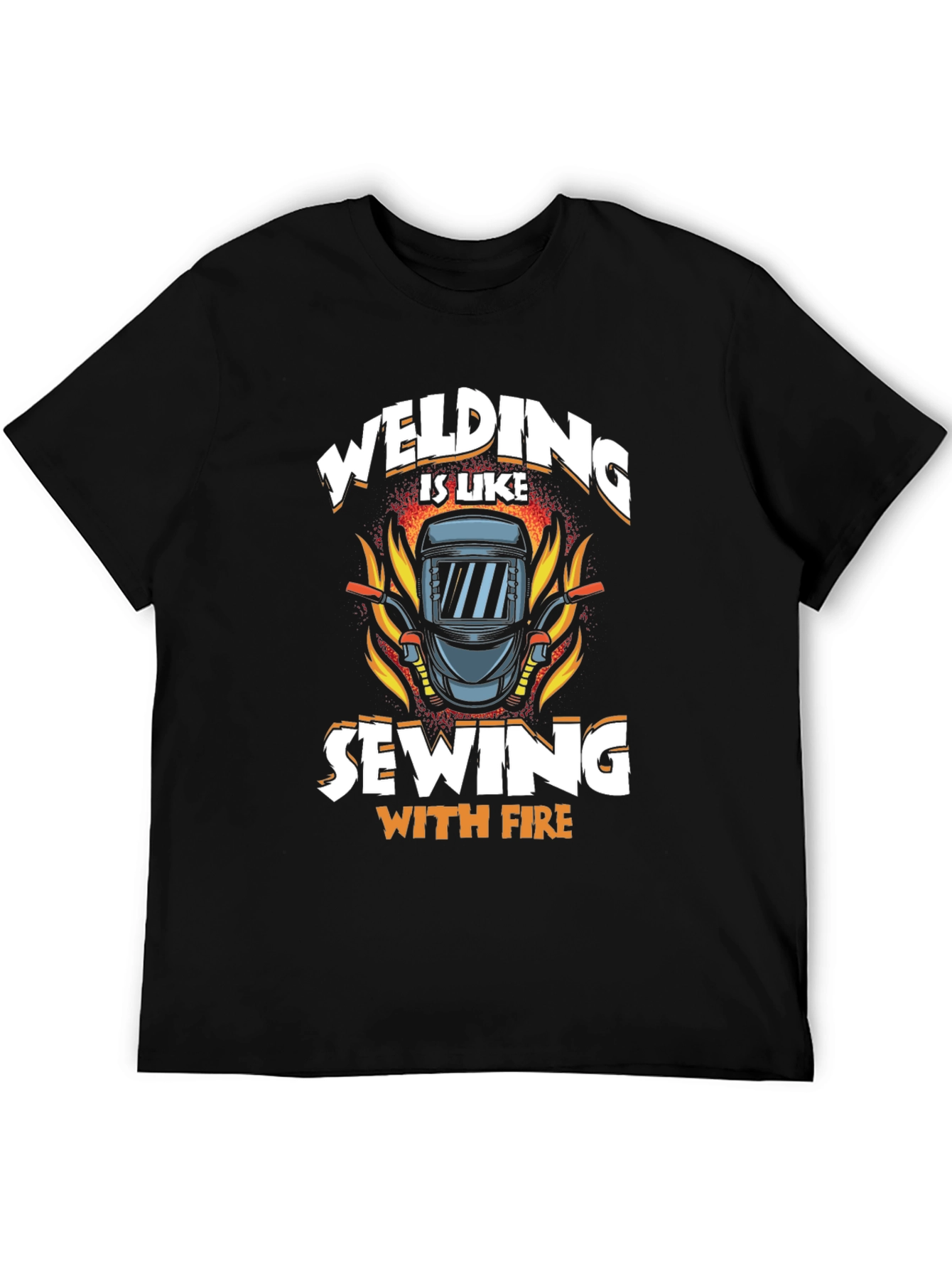 Welding is Like Sewing with Fire T-Shirt