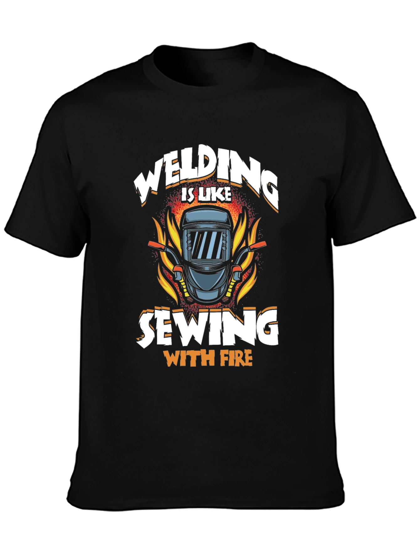 Welding is Like Sewing with Fire T-Shirt