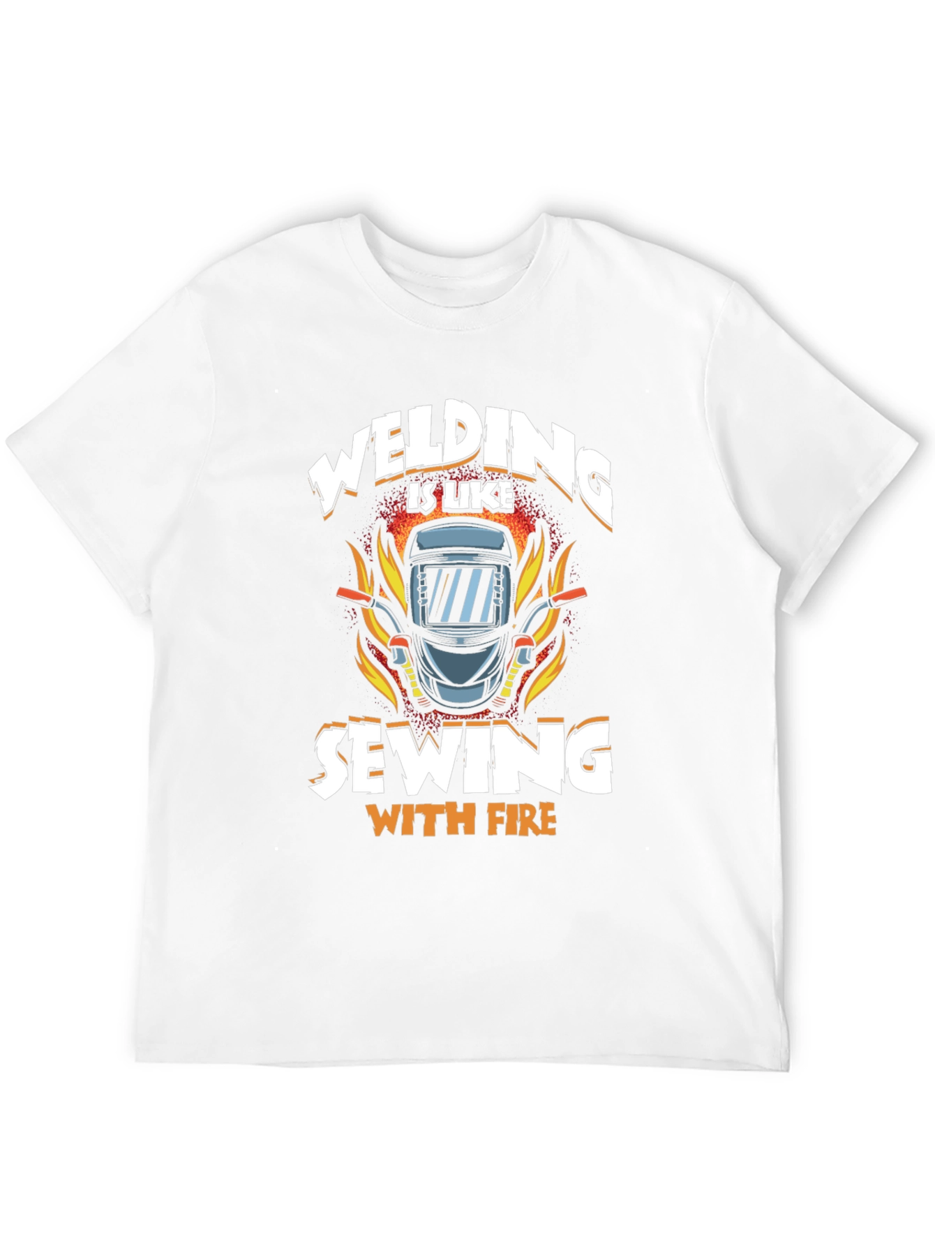 Welding is Like Sewing with Fire T-Shirt