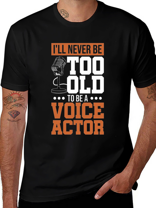 Voice Actor T-Shirt - Never Too Old