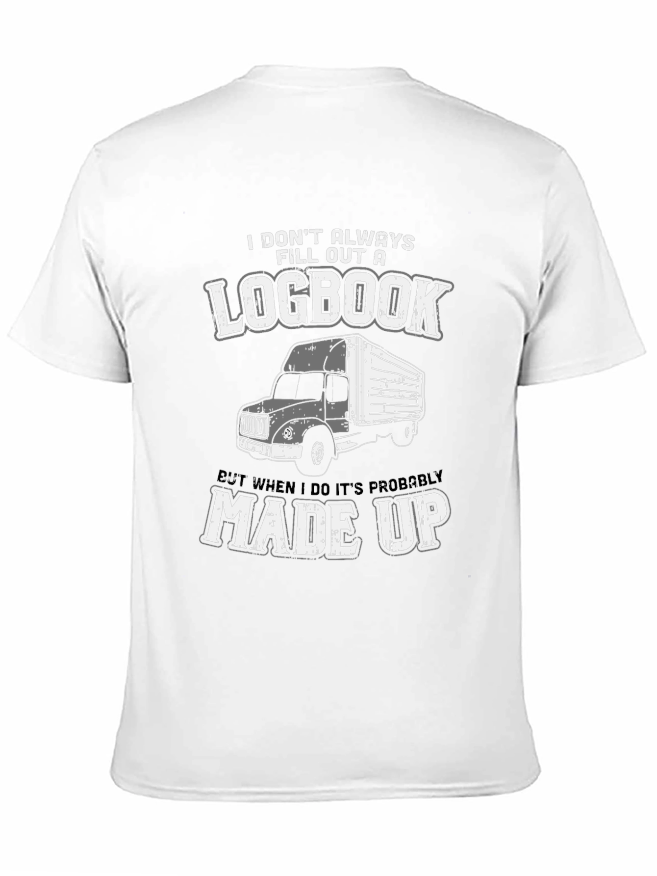 Trucker Humor T-Shirt - Logbook Made Up