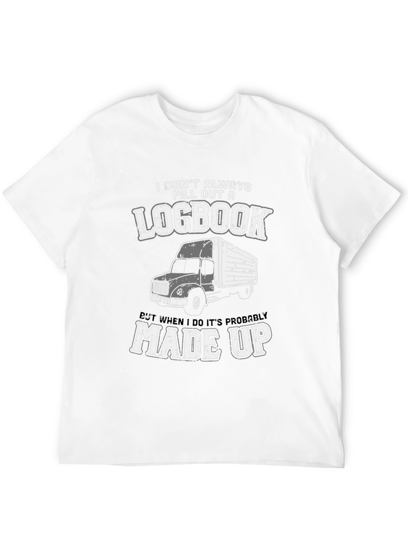 Trucker Humor T-Shirt - Logbook Made Up