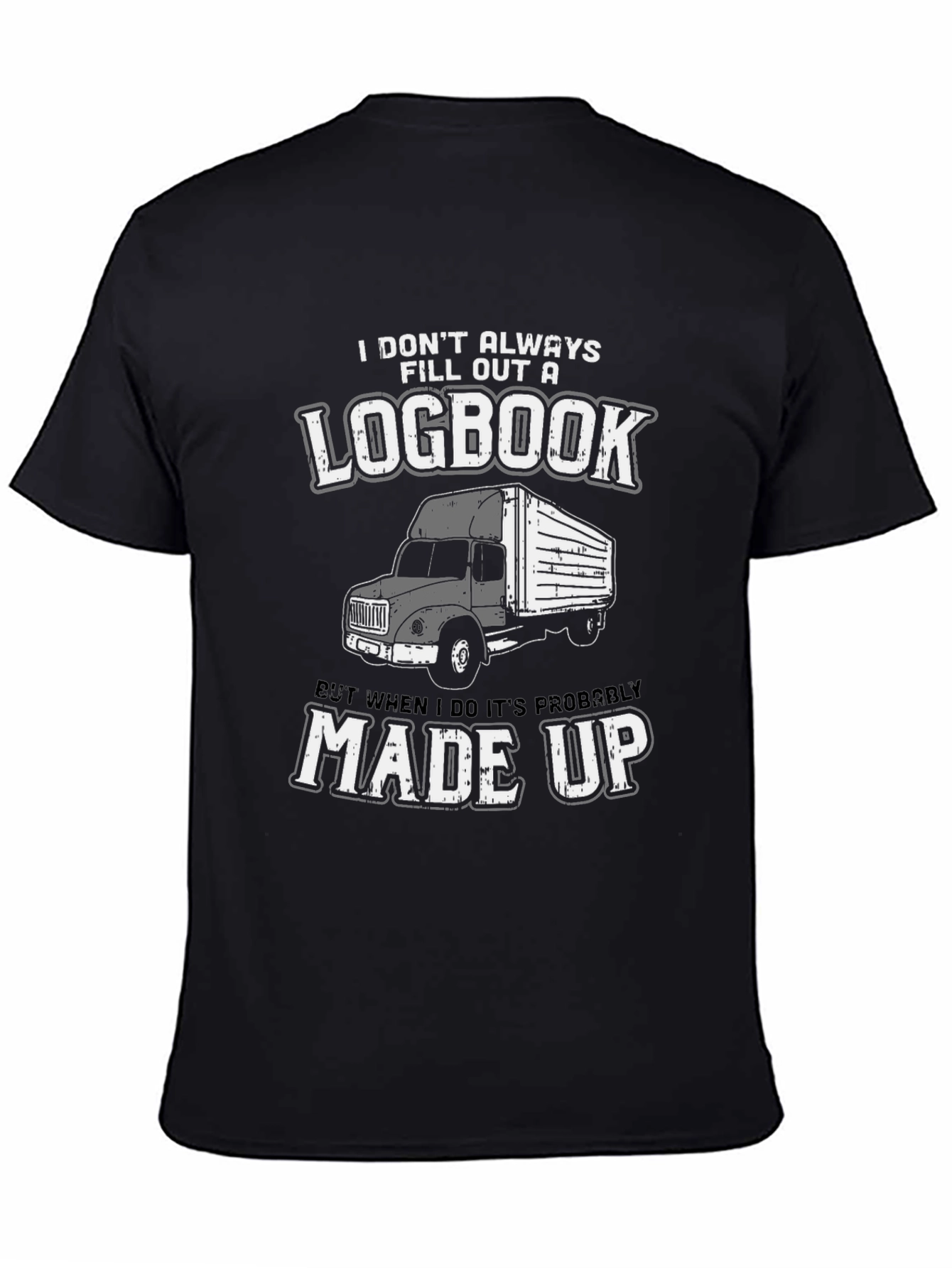 Trucker Humor T-Shirt - Logbook Made Up