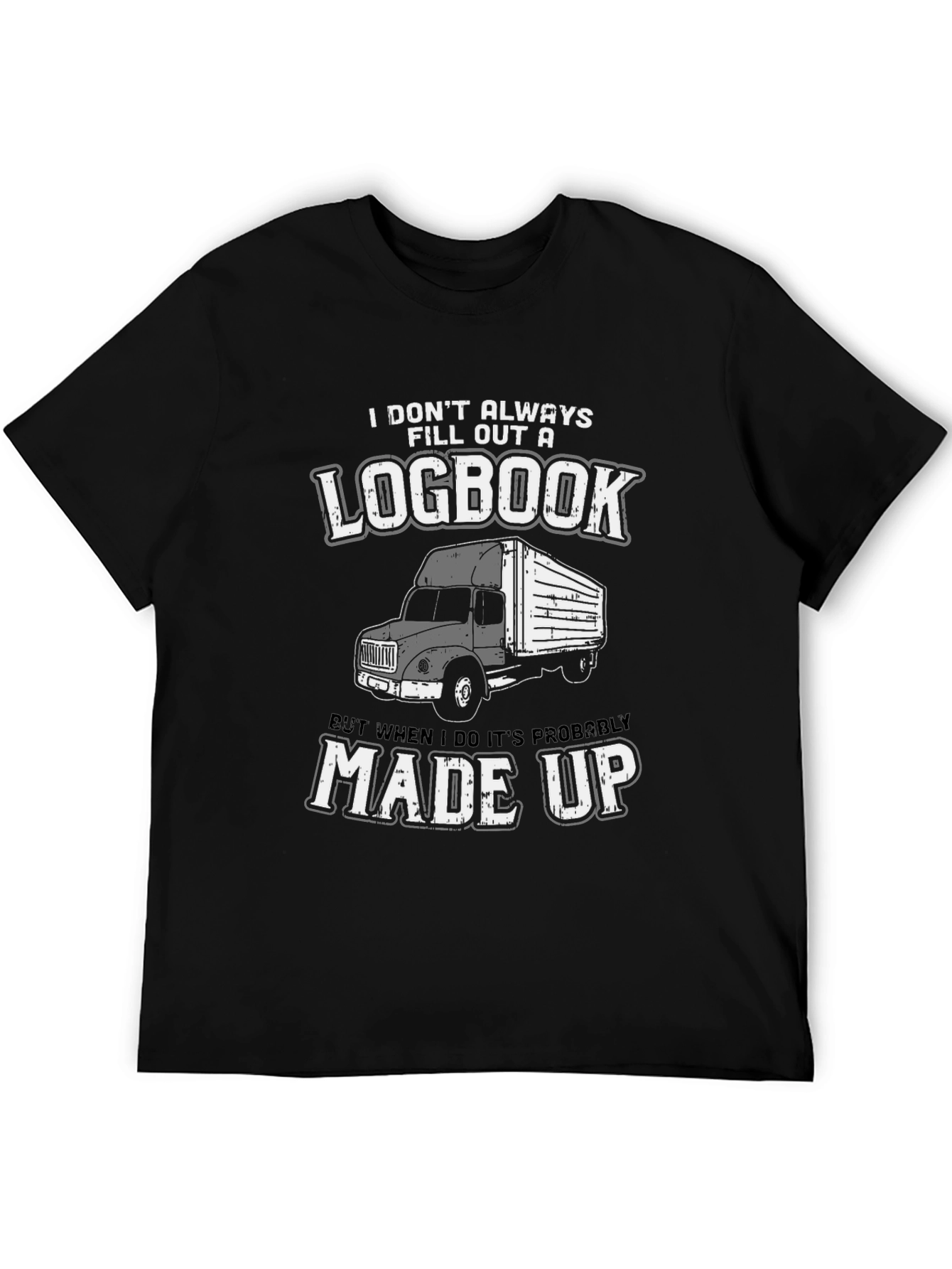 Trucker Humor T-Shirt - Logbook Made Up