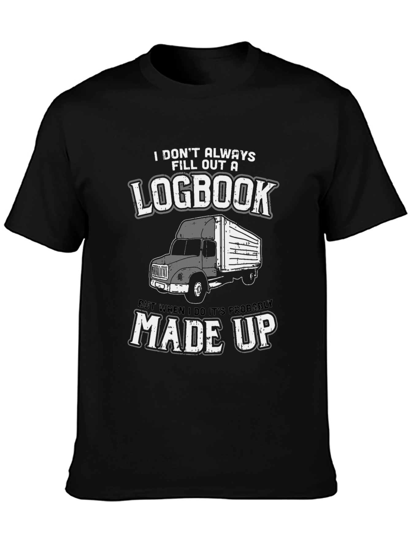 Trucker Humor T-Shirt - Logbook Made Up