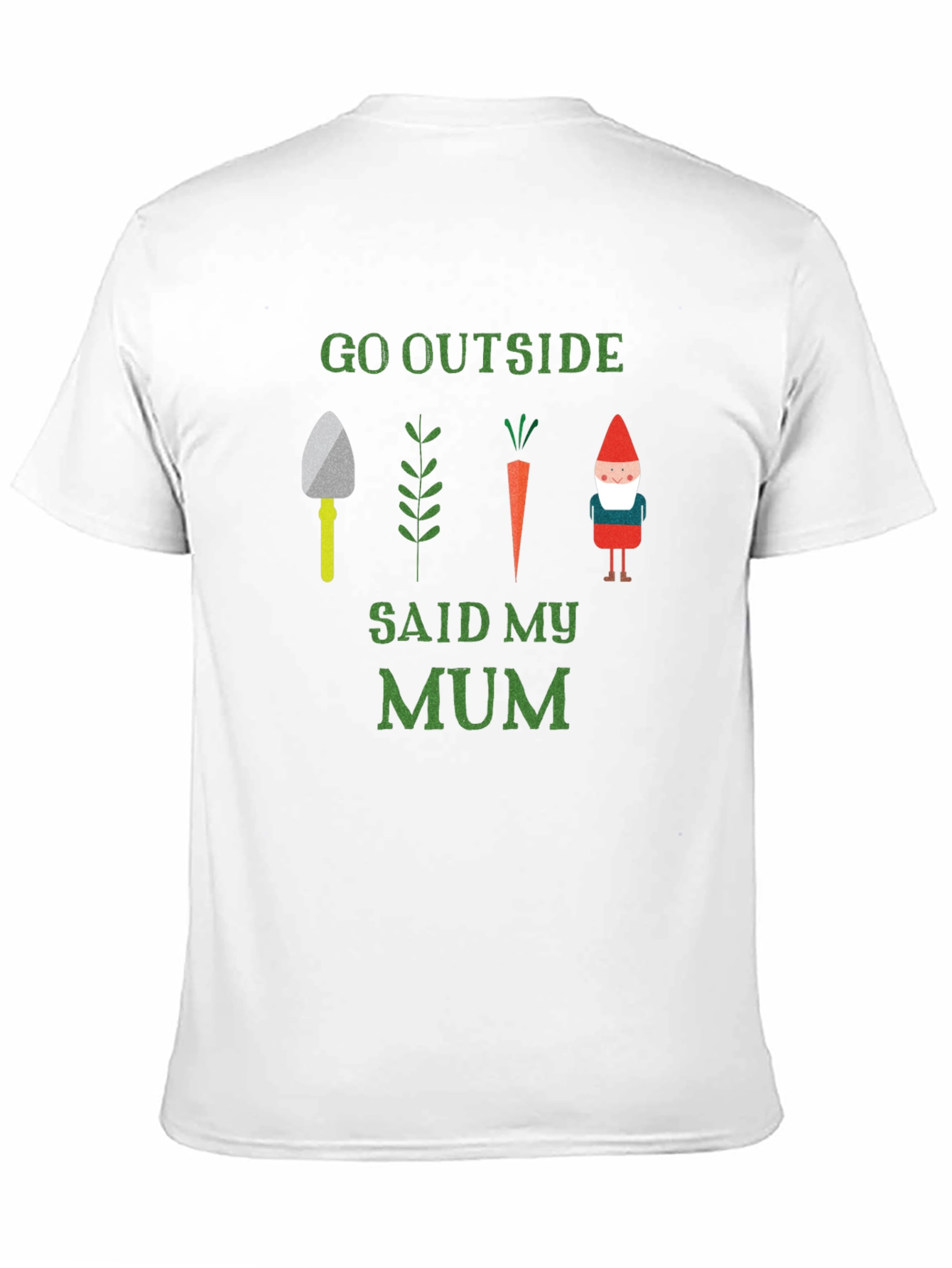 Go Outside Said My Mum T-Shirt