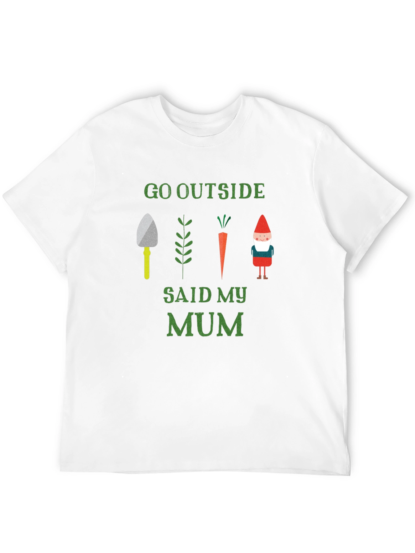 Go Outside Said My Mum T-Shirt