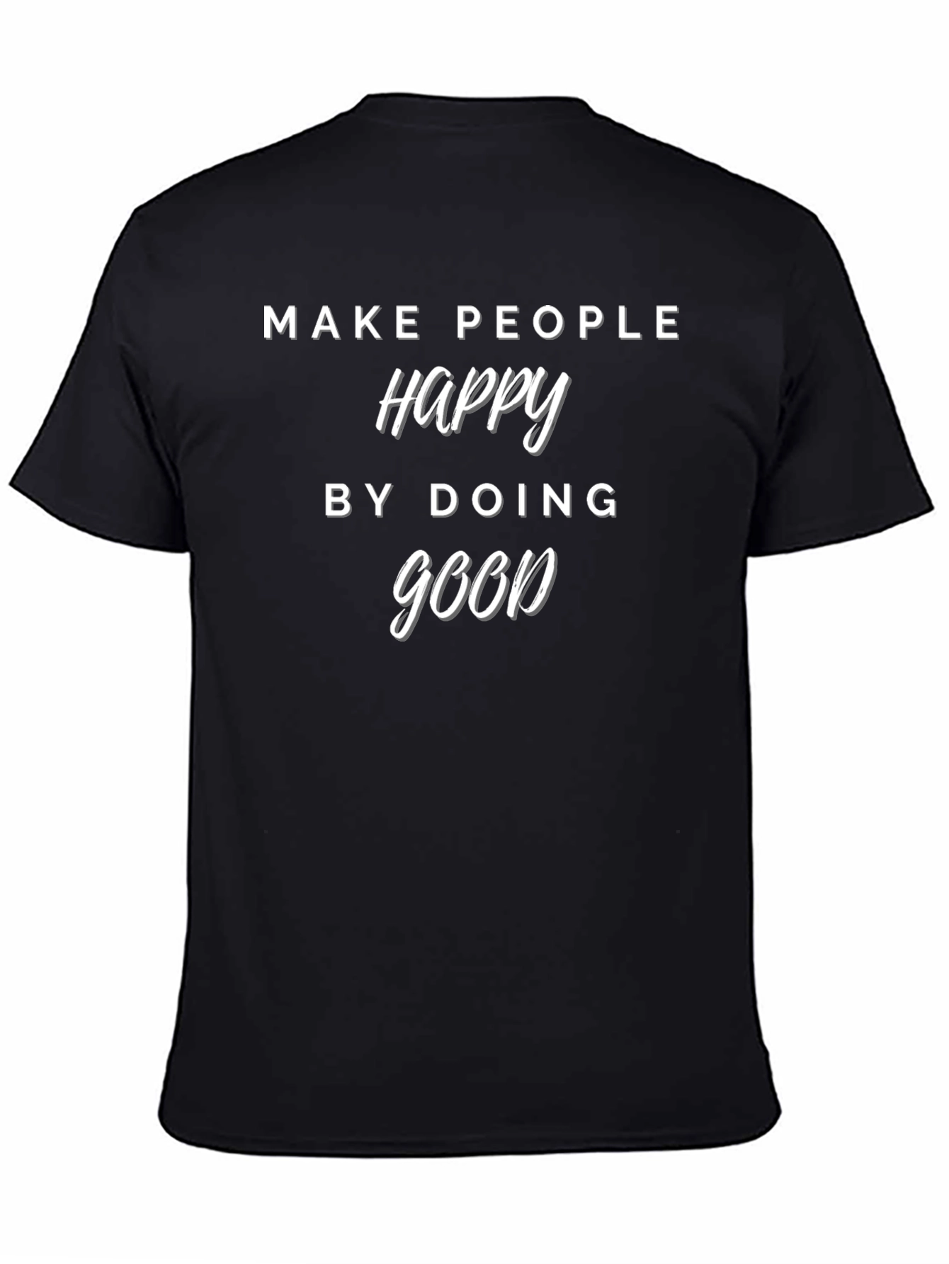 Make People Happy T-Shirt - Do Good Tee