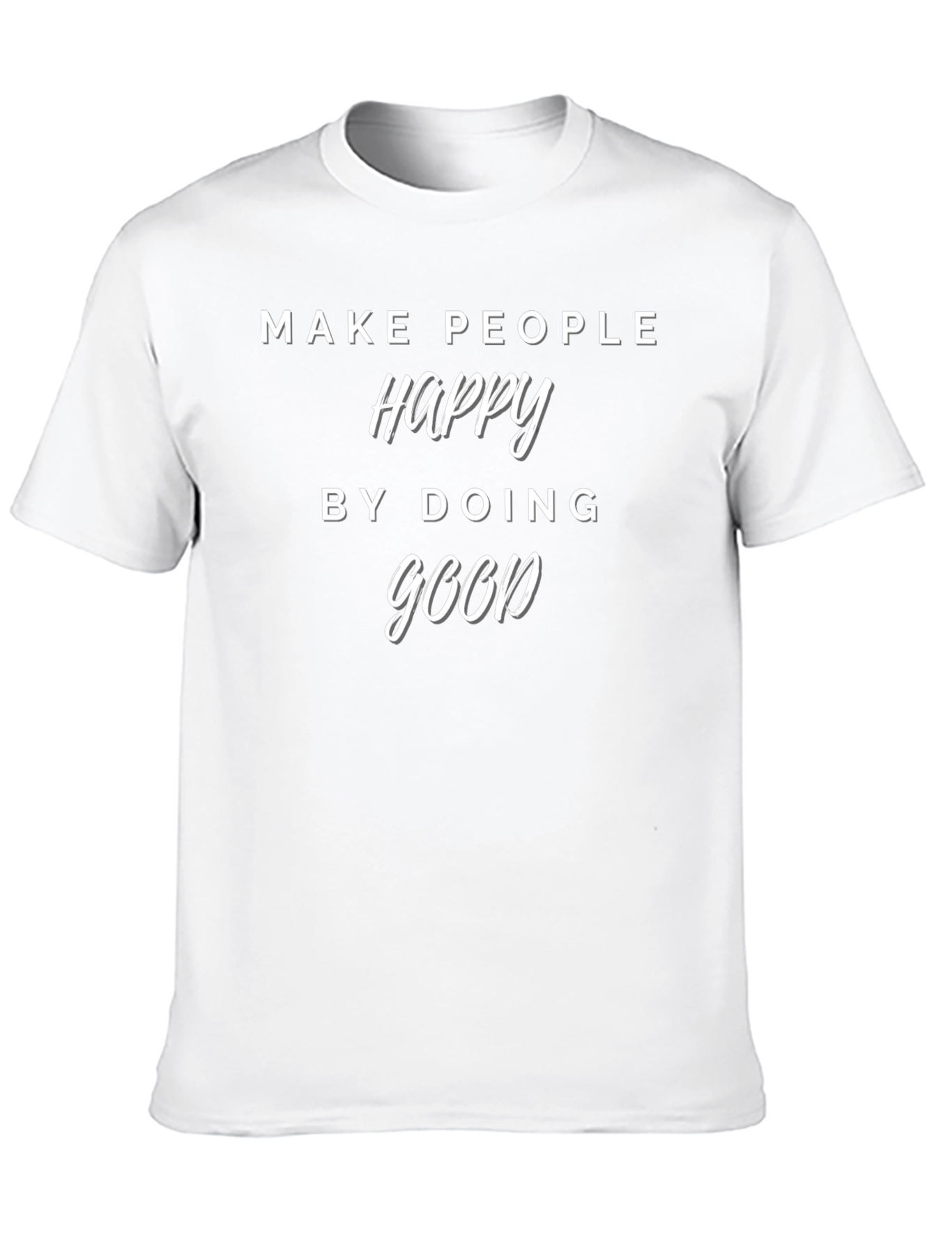 Make People Happy T-Shirt - Do Good Tee