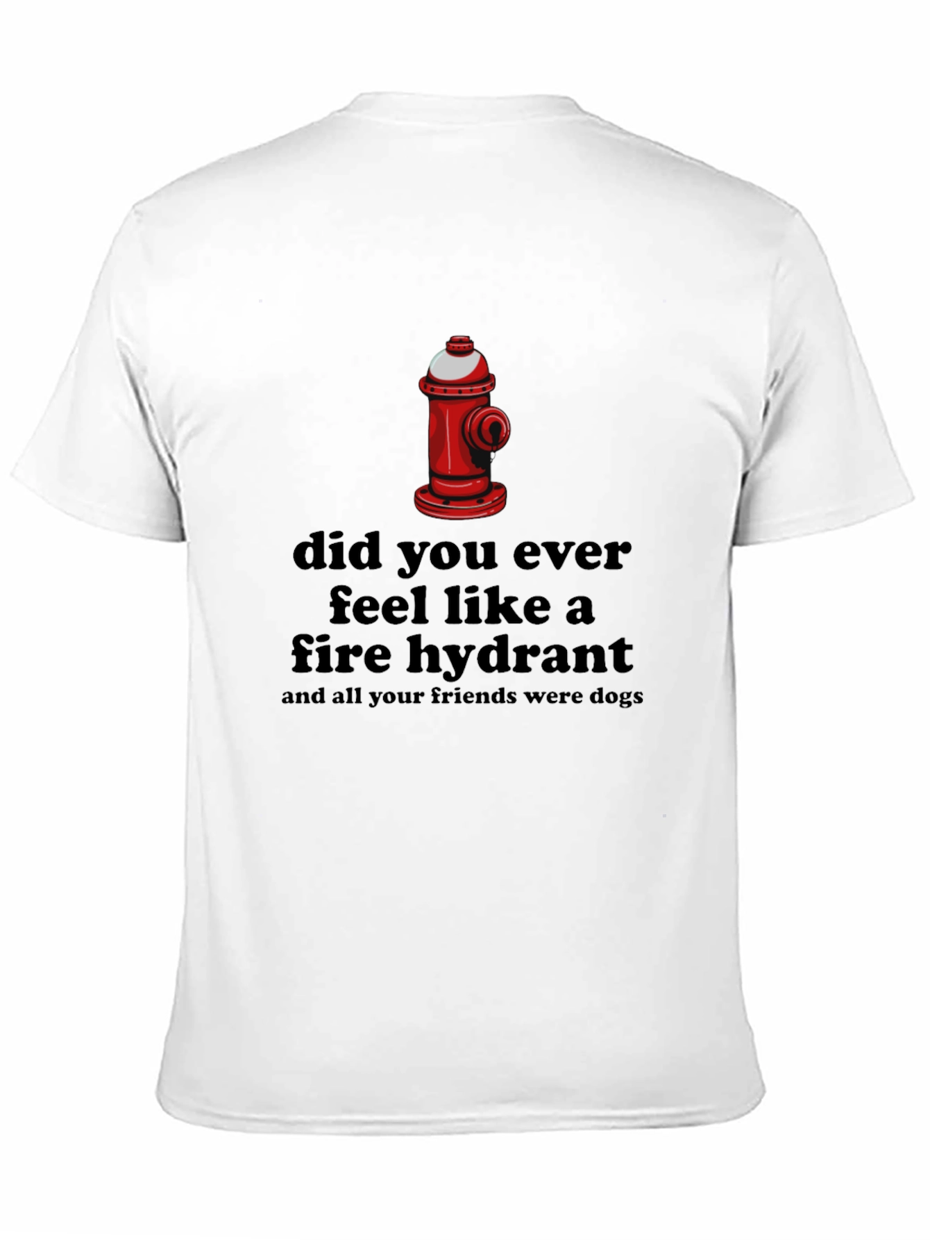 Humorous Fire Hydrant T-Shirt:  Dog Days Humor