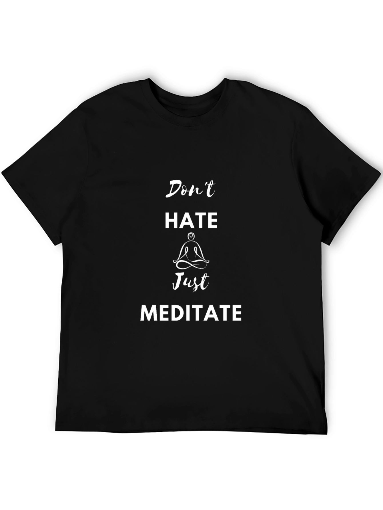 Dont Hate Just Meditate Black T-Shirt