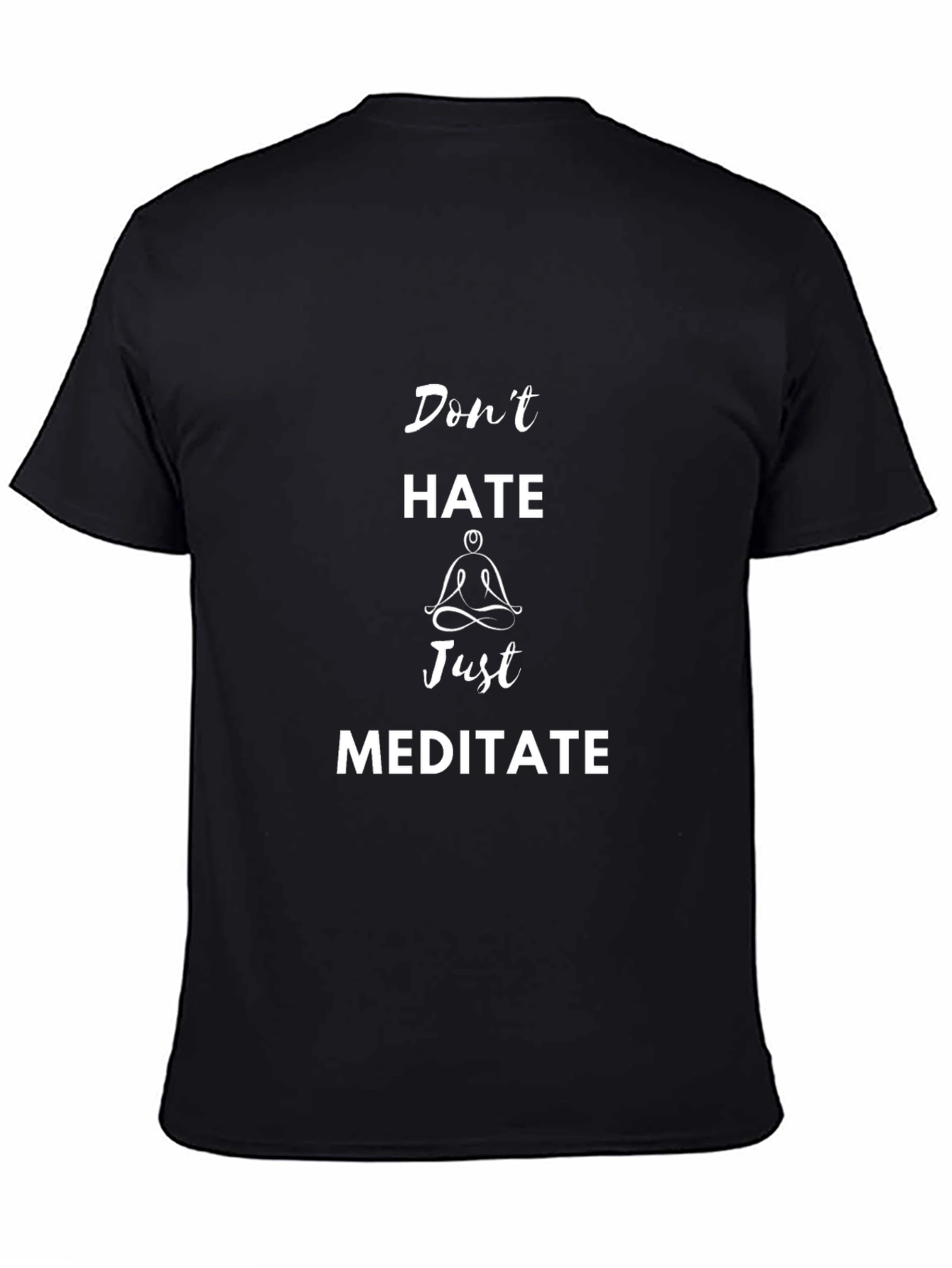 Dont Hate Just Meditate Black T-Shirt