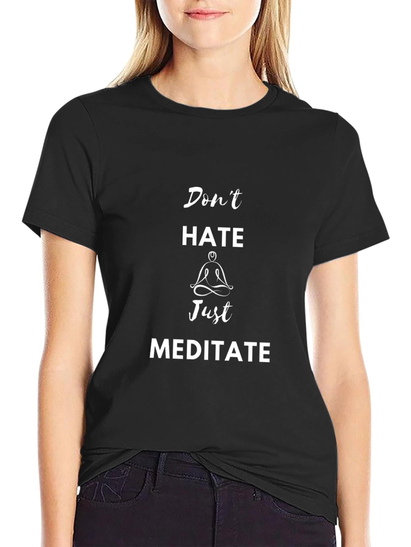 Dont Hate Just Meditate Black T-Shirt