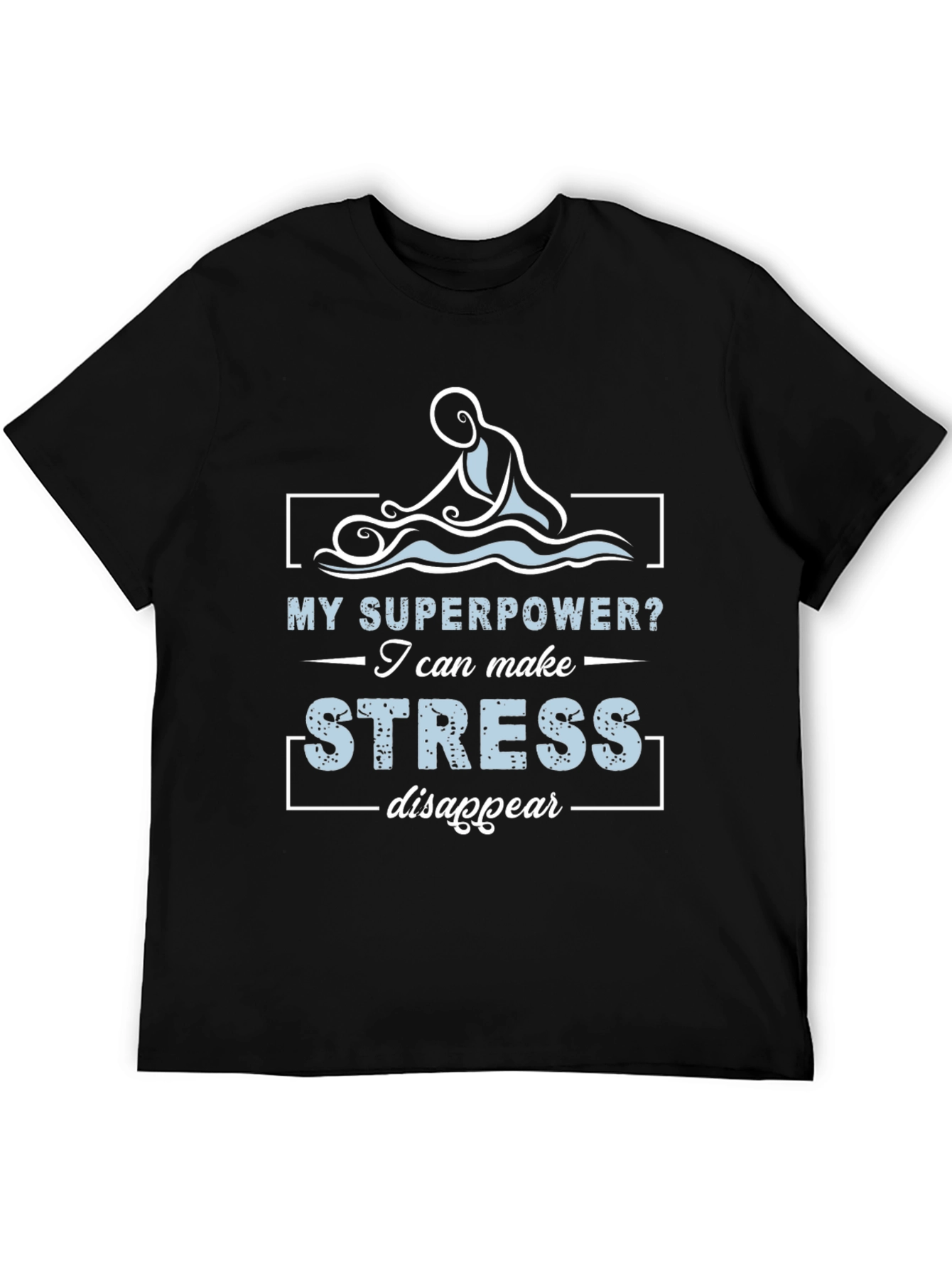 Stress Relief T-Shirt: My Superpower
