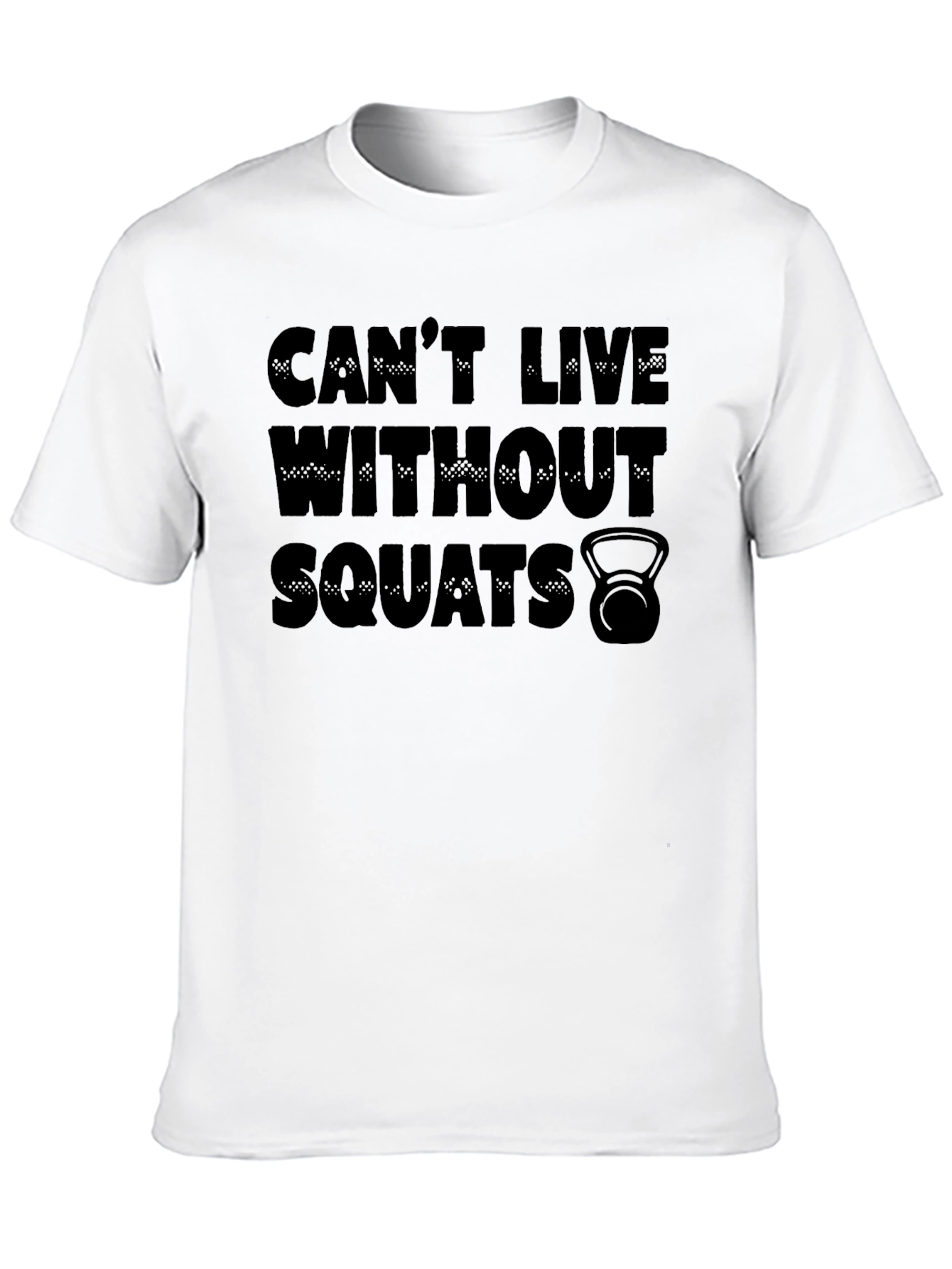 Cant Live Without Squats T-Shirt