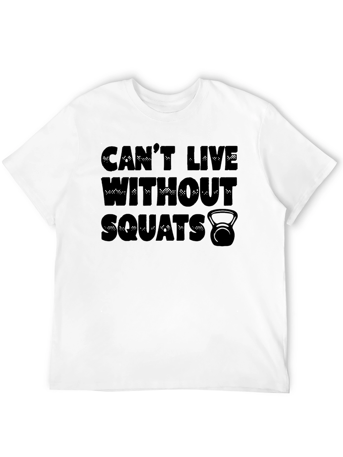 Cant Live Without Squats T-Shirt