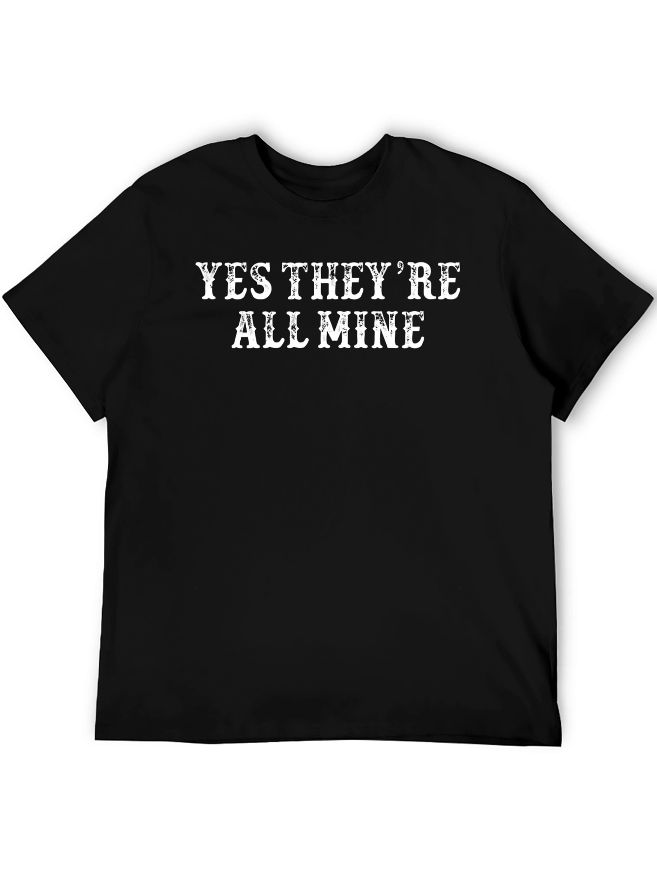 Yes Theyre All Mine Mens Black T-Shirt