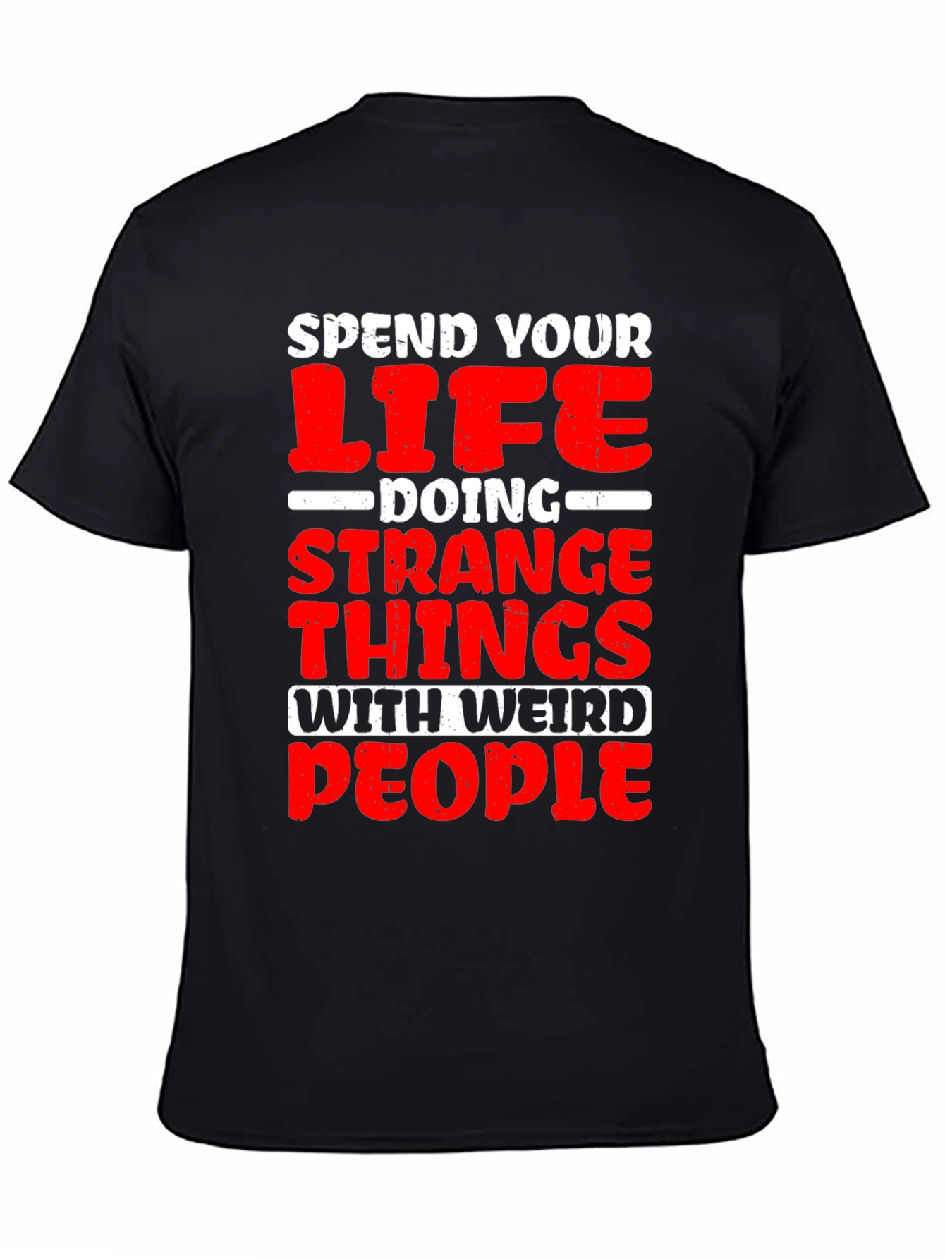 Spend Your Life Weird People T-Shirt
