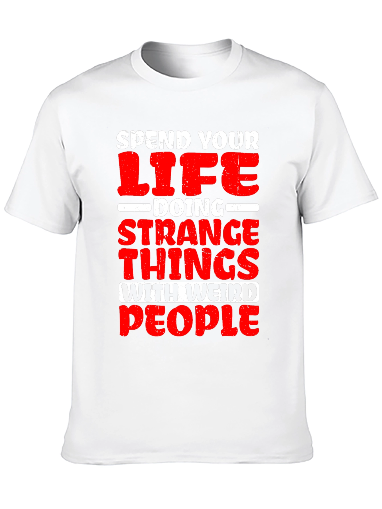 Spend Your Life Weird People T-Shirt