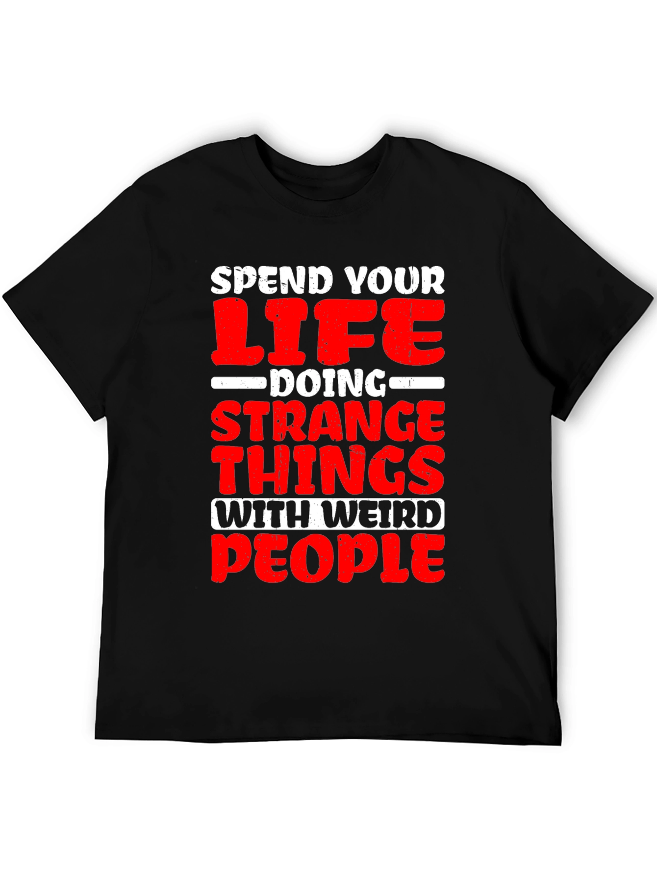Spend Your Life Weird People T-Shirt