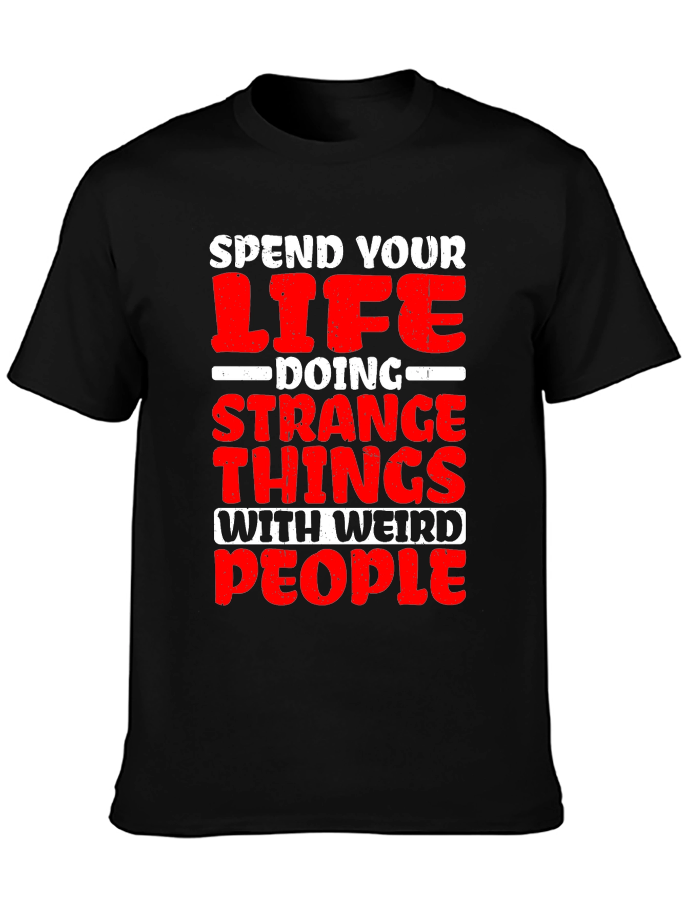 Spend Your Life Weird People T-Shirt