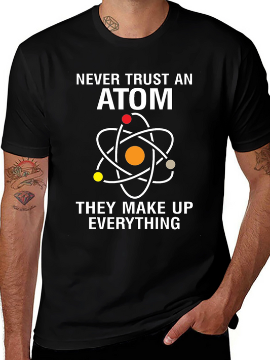 Never Trust An Atom T-Shirt - Science Humor Tee
