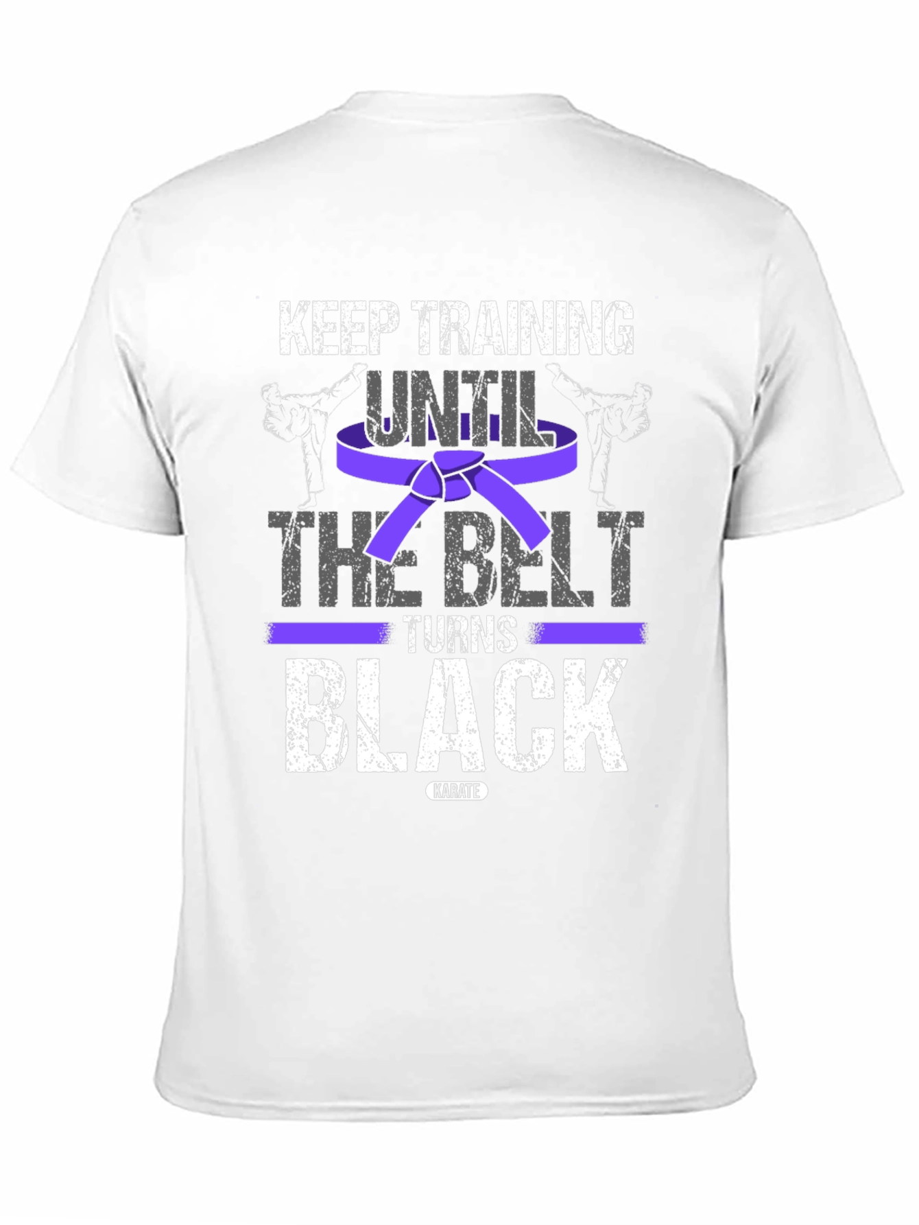 Keep Training Karate T-Shirt: Until The Belt Turns Black