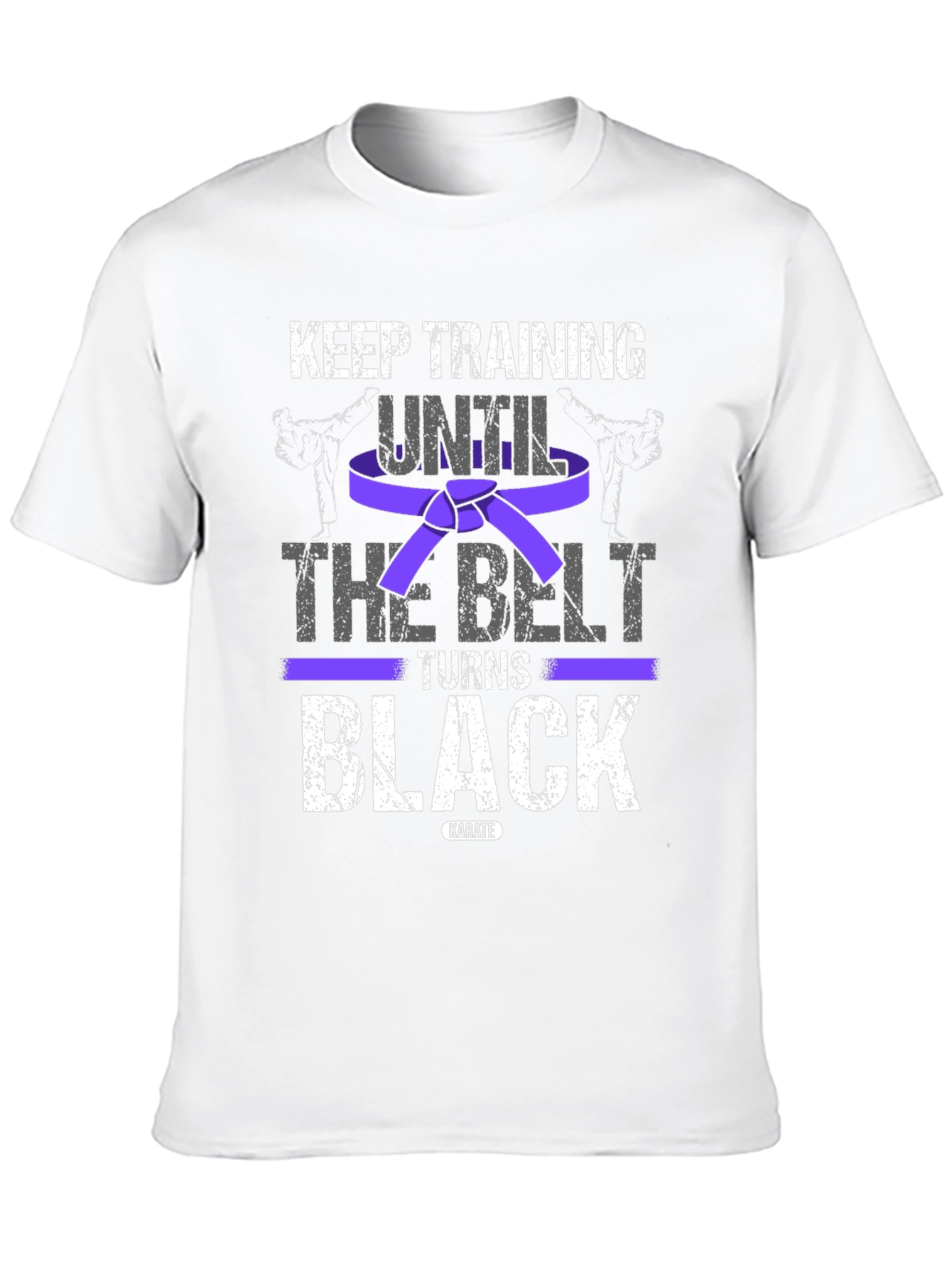 Keep Training Karate T-Shirt: Until The Belt Turns Black