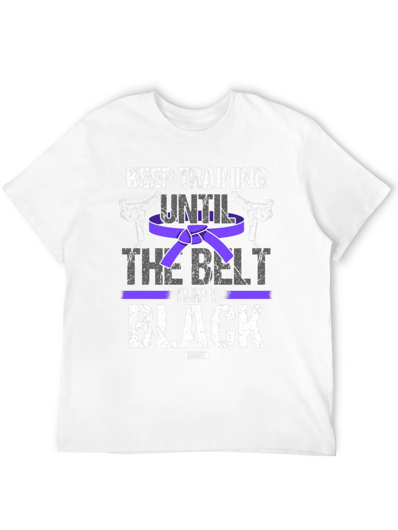 Keep Training Karate T-Shirt: Until The Belt Turns Black