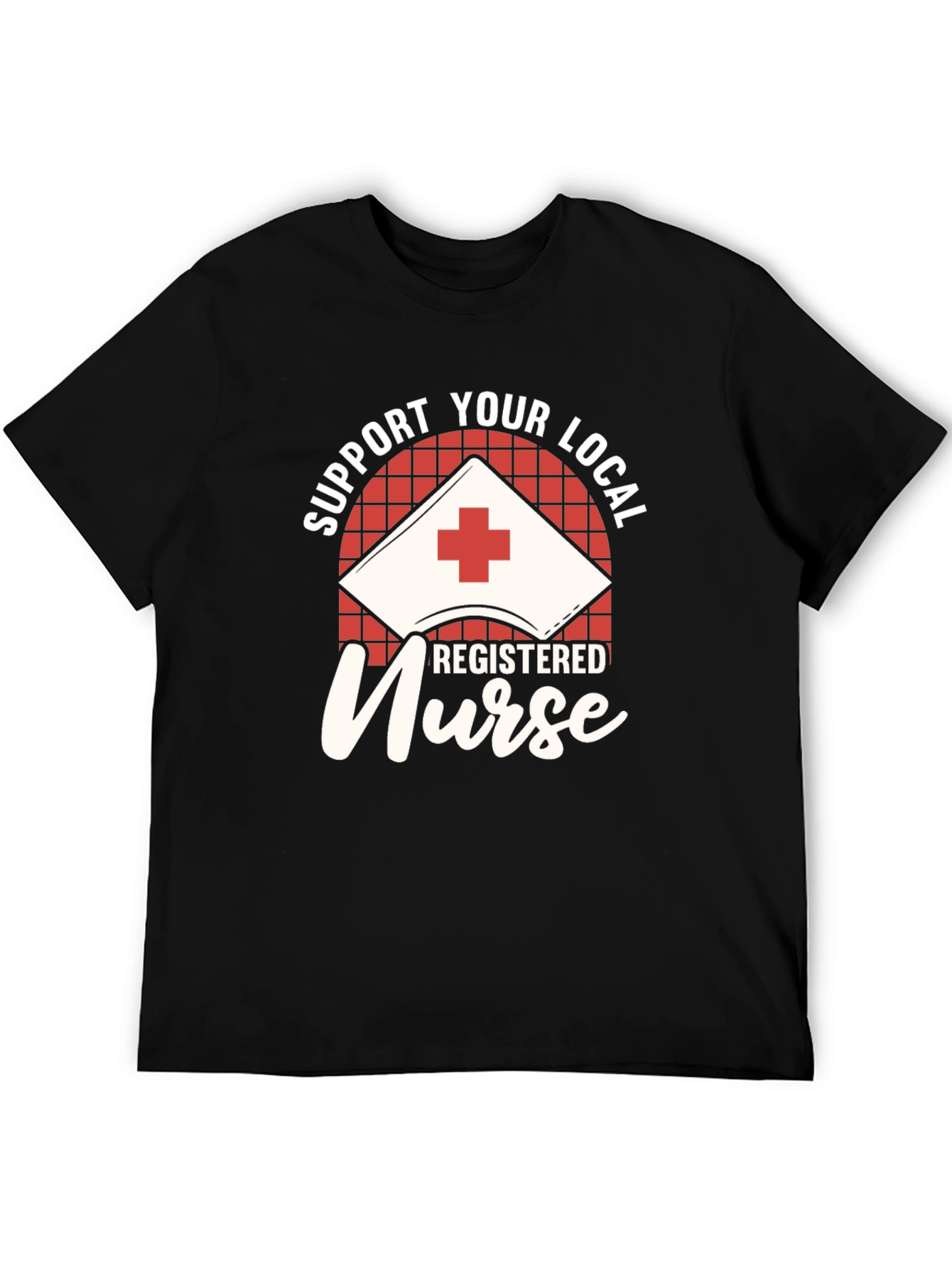 Support Your Local Registered Nurse Black T-Shirt