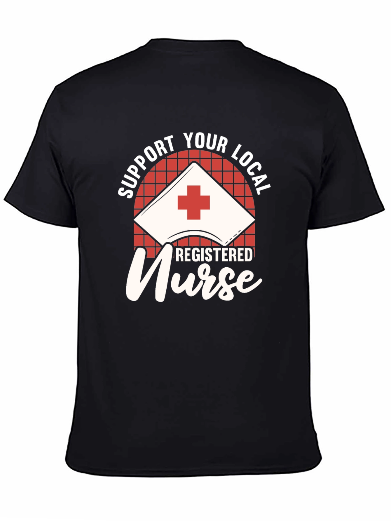 Support Your Local Registered Nurse Black T-Shirt