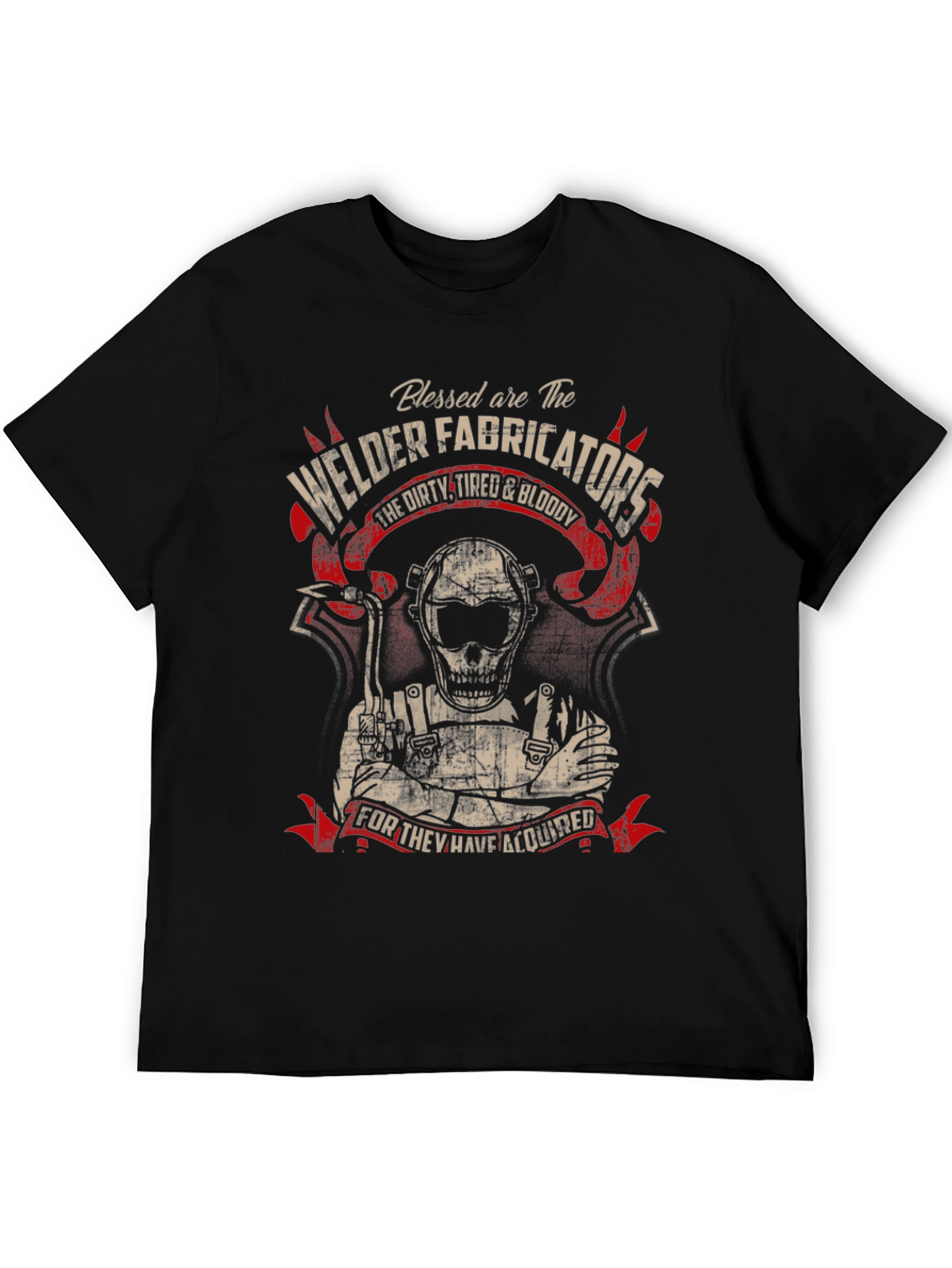 Welder Fabricator T-Shirt - Dirty Tired & Bloody
