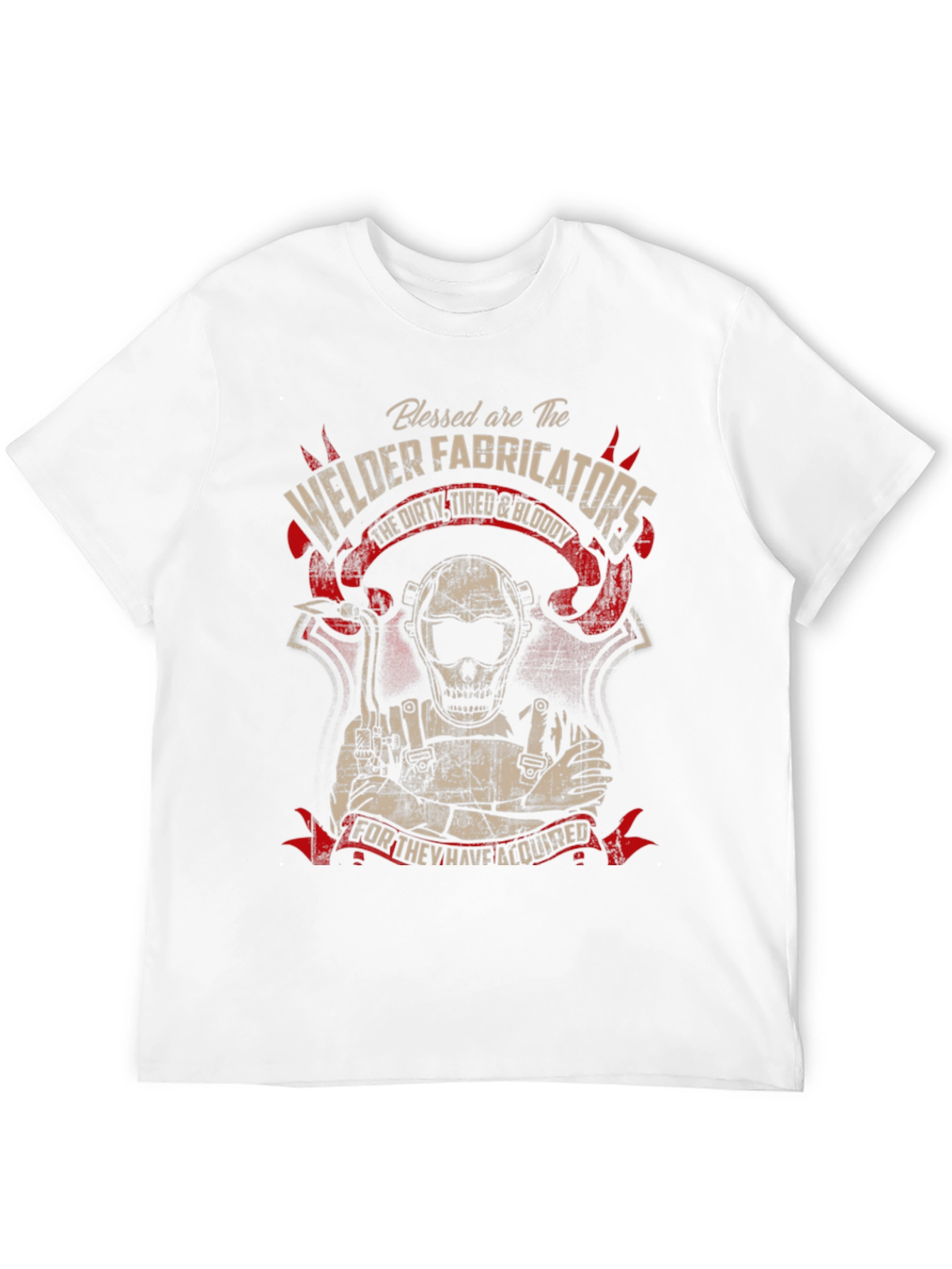 Welder Fabricator T-Shirt - Dirty Tired & Bloody
