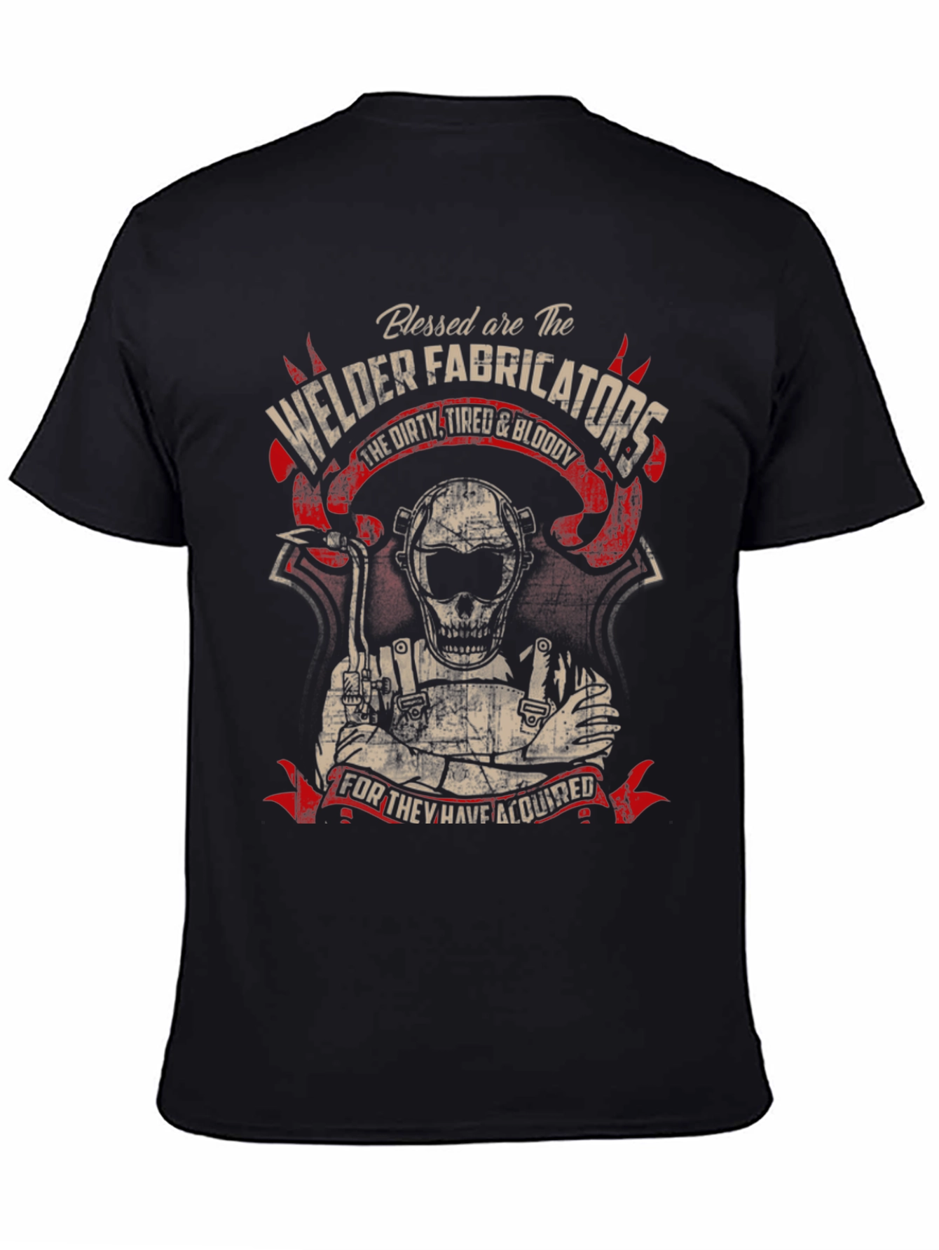 Welder Fabricator T-Shirt - Dirty Tired & Bloody