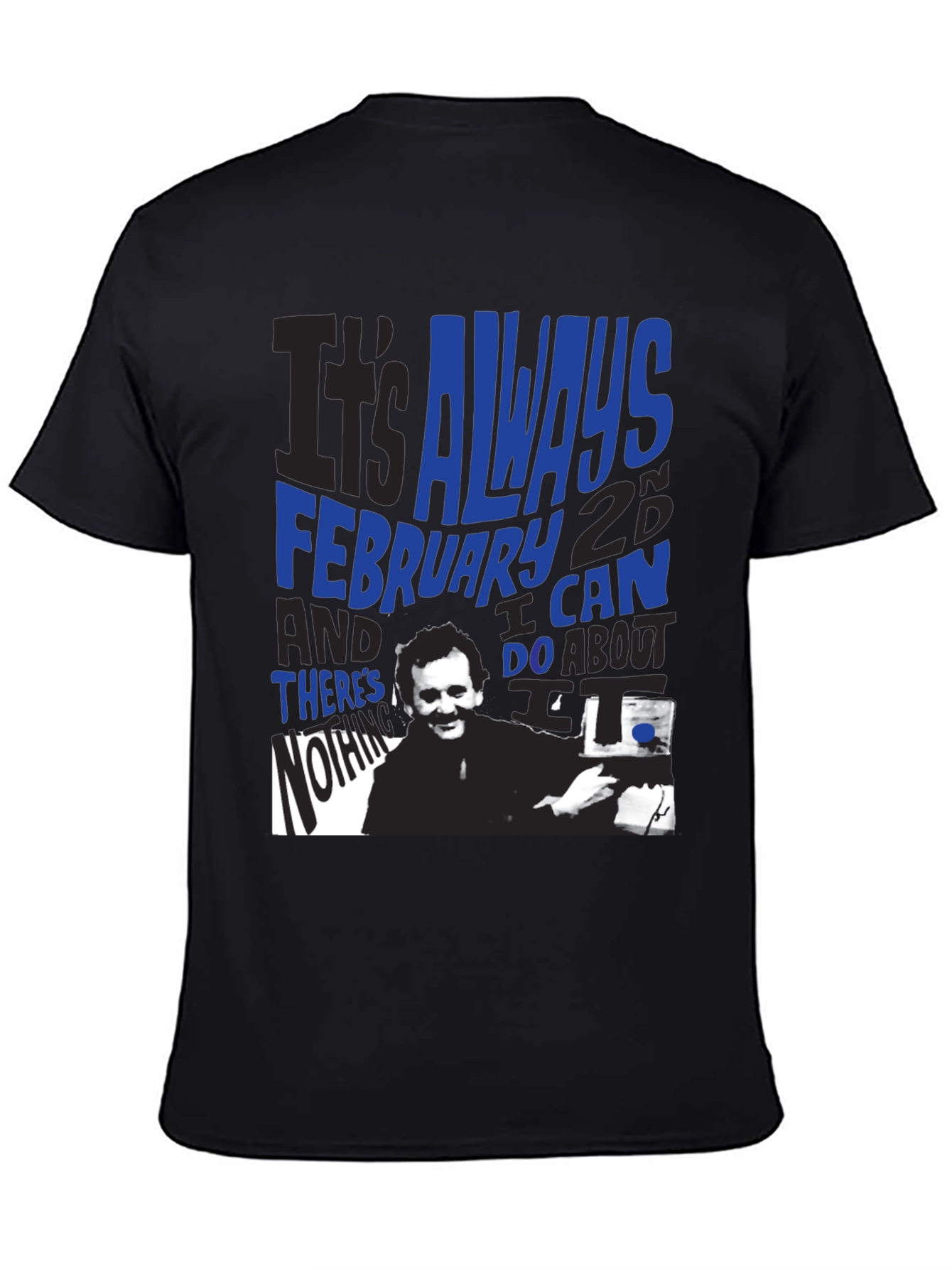 Groundhog Day T-Shirt: Always February 2nd