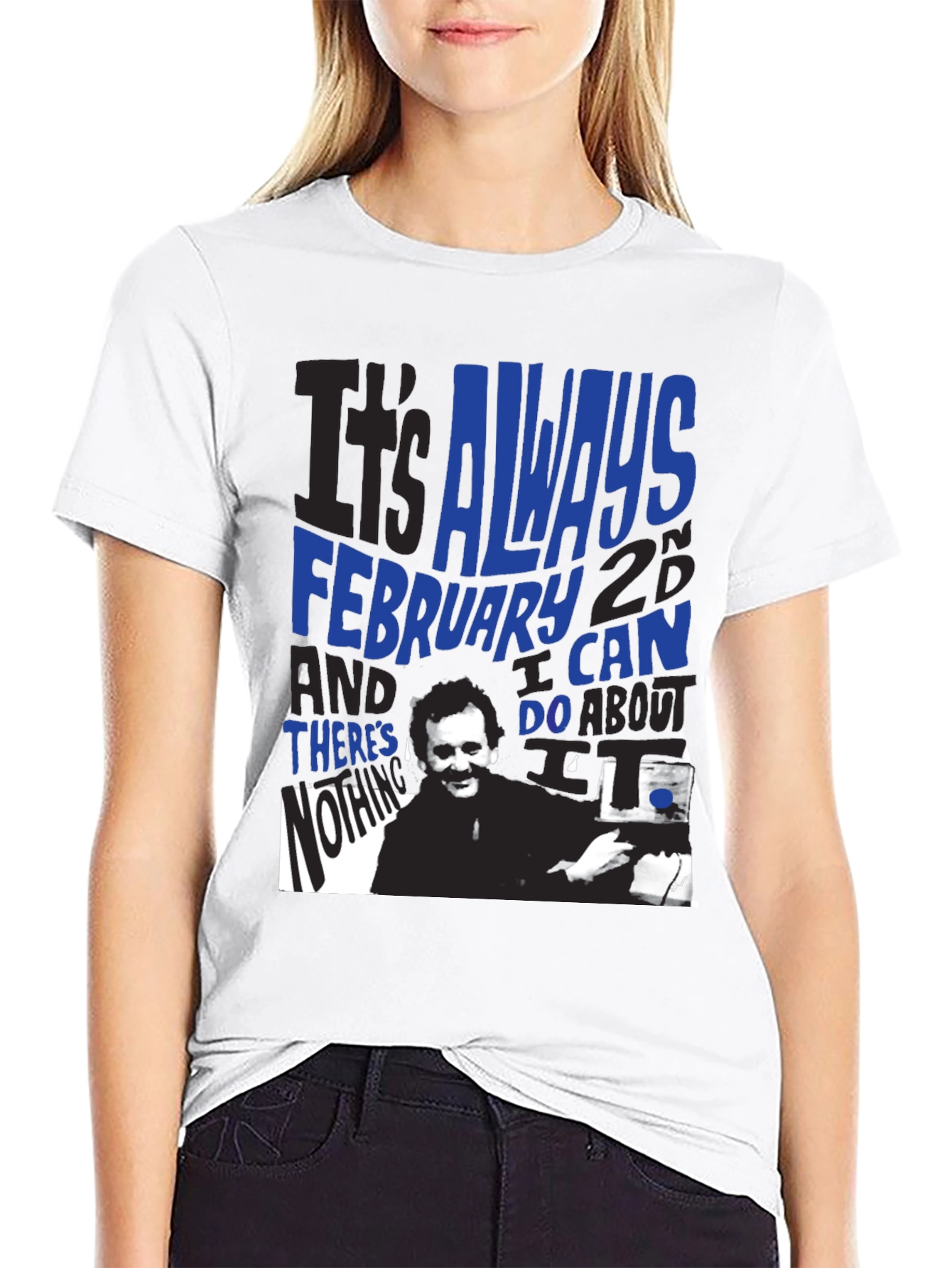 Groundhog Day T-Shirt: Always February 2nd