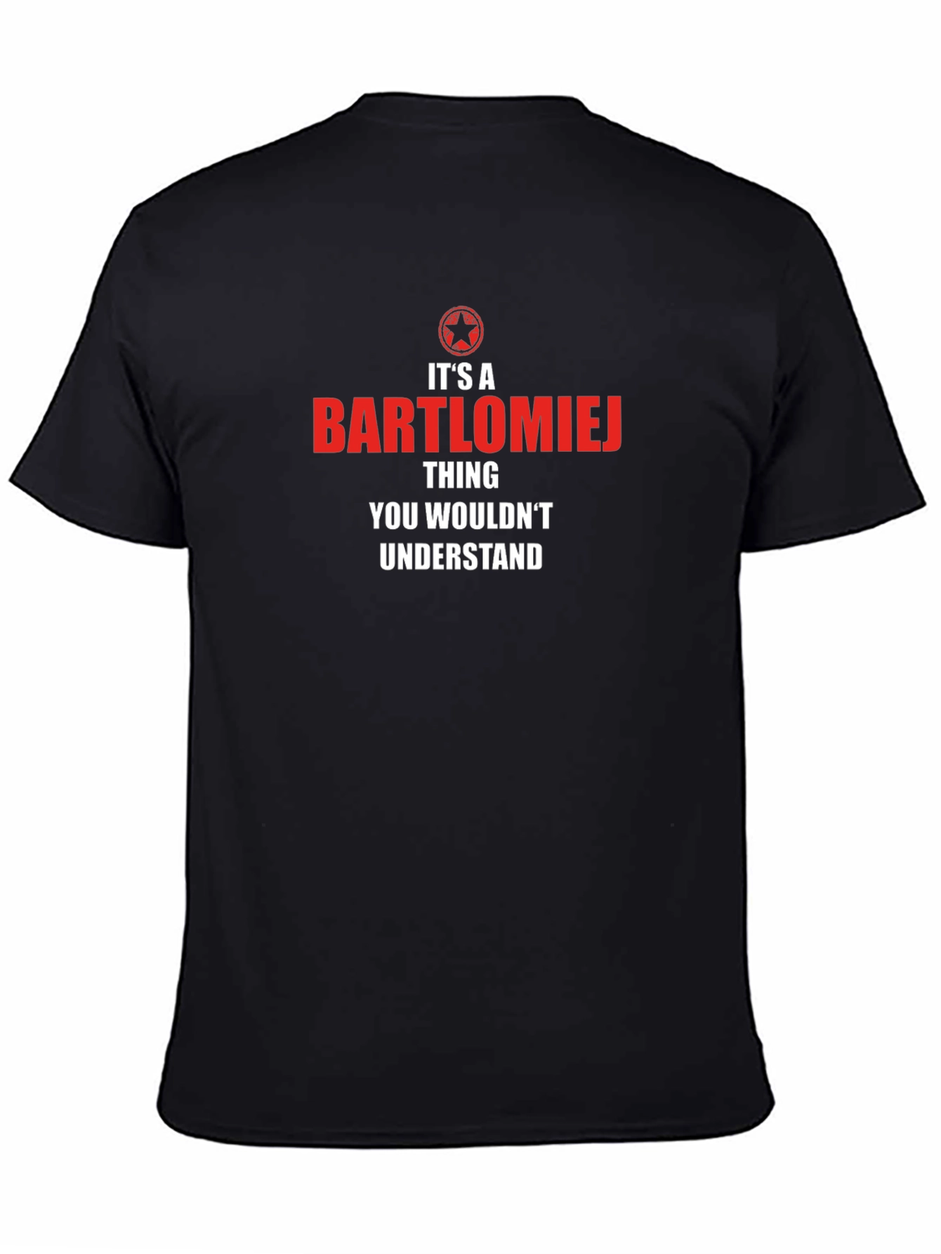Bartlomiej Thing You Wouldnt Understand T-Shirt