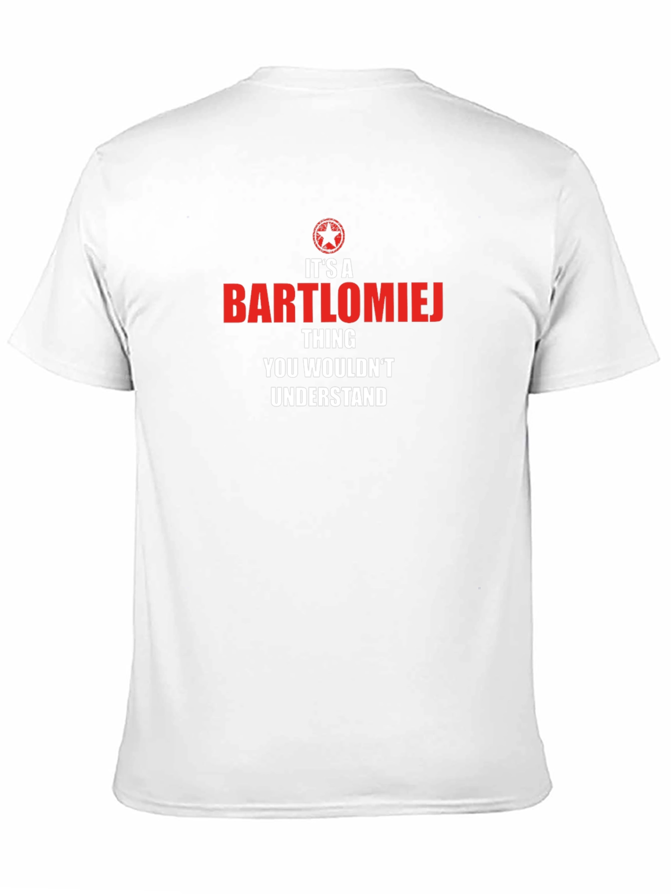 Bartlomiej Thing You Wouldnt Understand T-Shirt