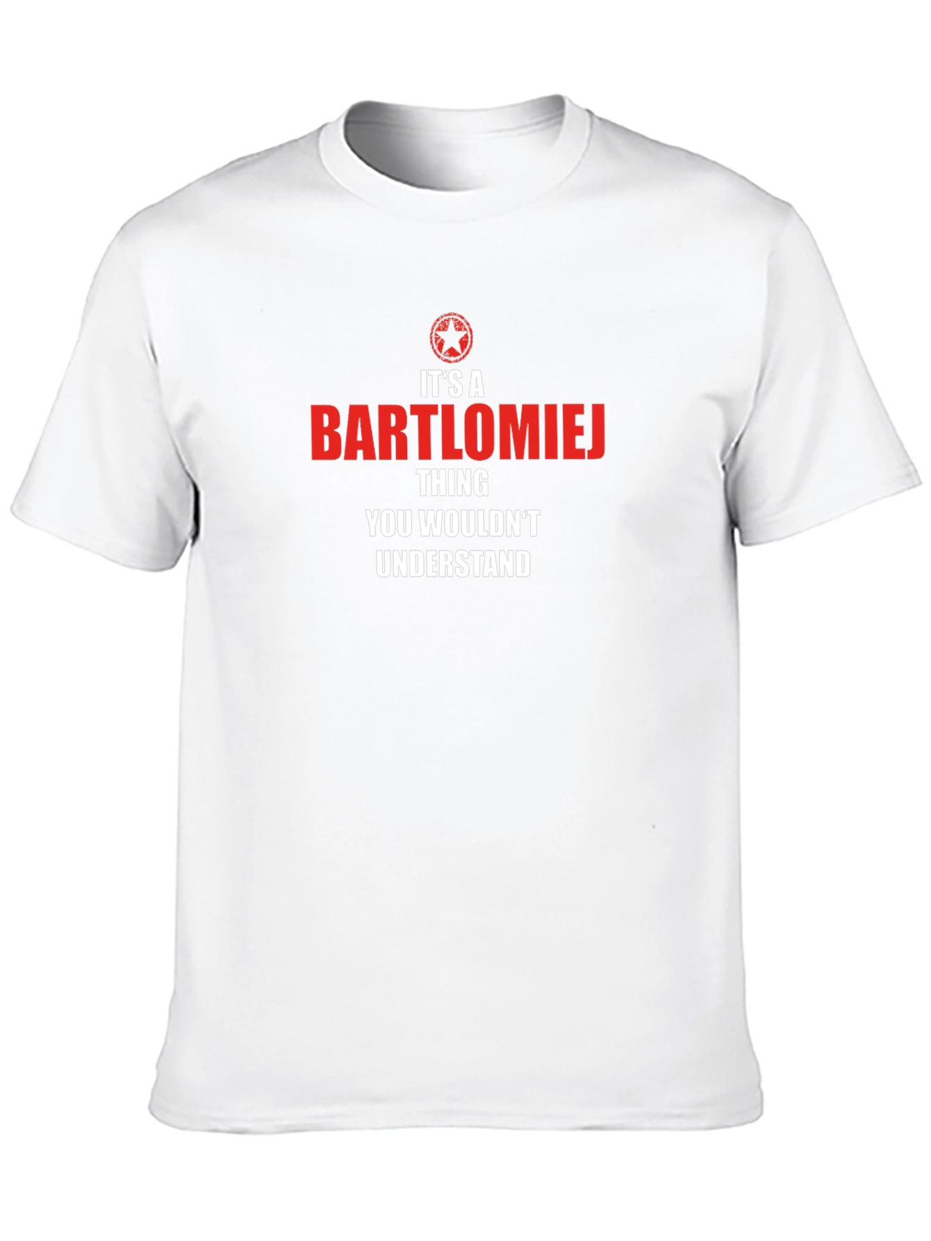 Bartlomiej Thing You Wouldnt Understand T-Shirt