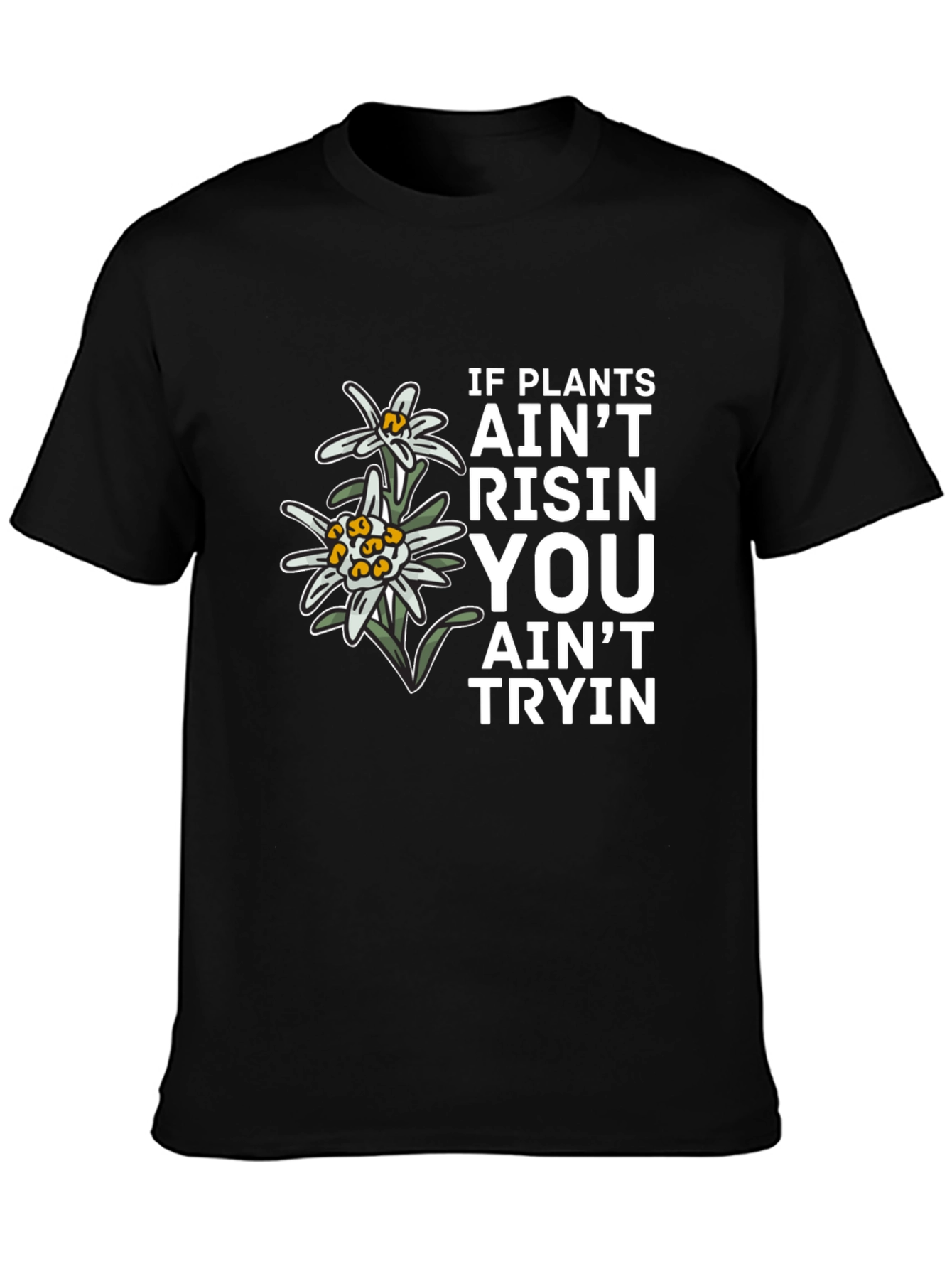 Plants Aint Risen T-Shirt - Unique Graphic Tee