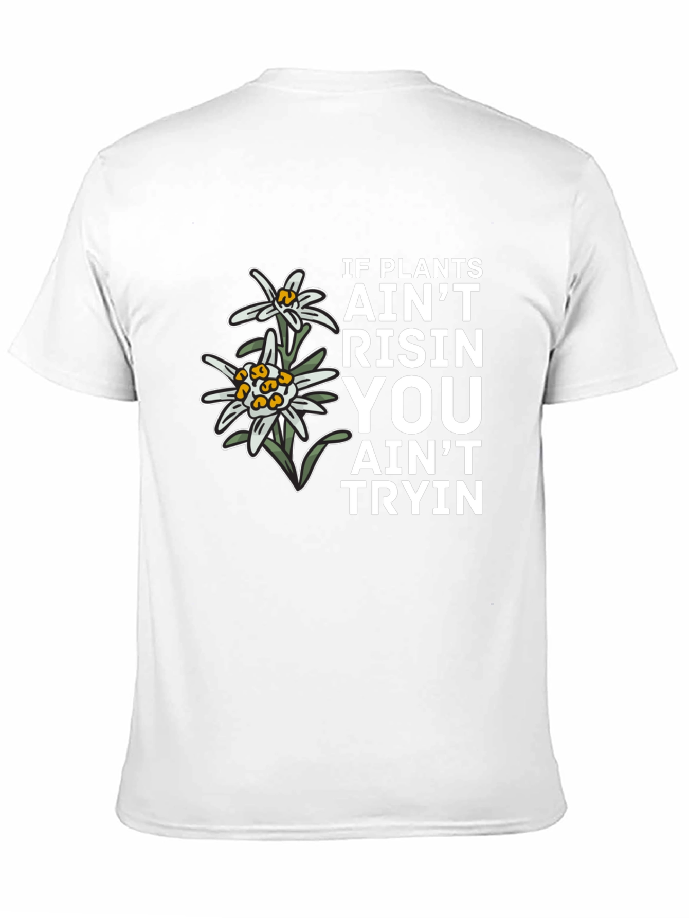 Plants Aint Risen T-Shirt - Unique Graphic Tee