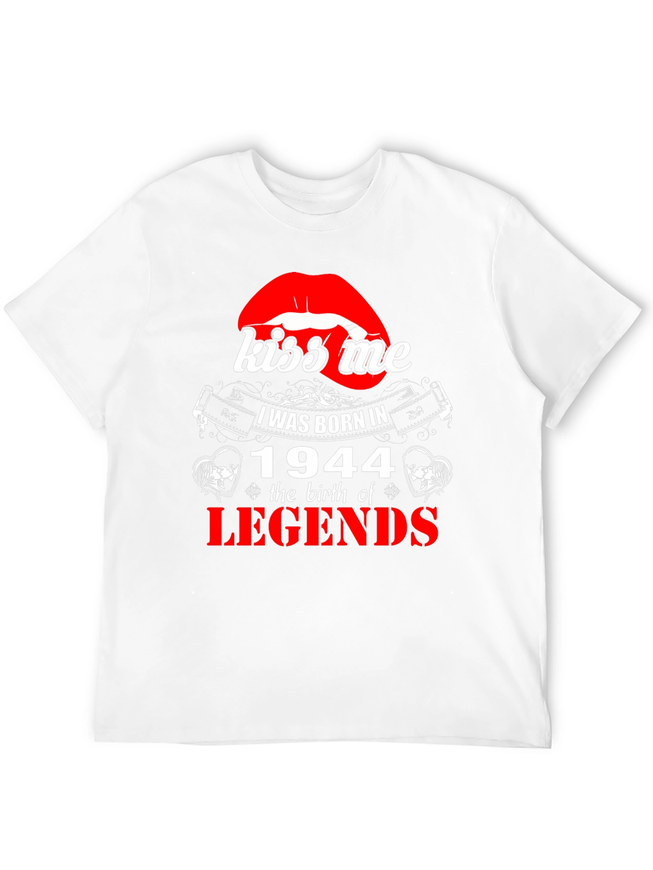 Kiss Me Born in 1944 Legends T-Shirt