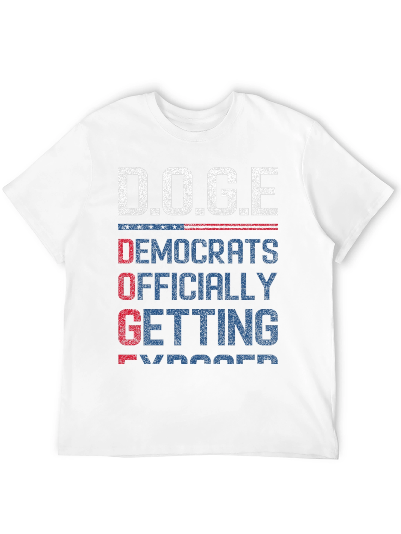 D.O.G.E T-Shirt: Democrats Officially Getting Exposed