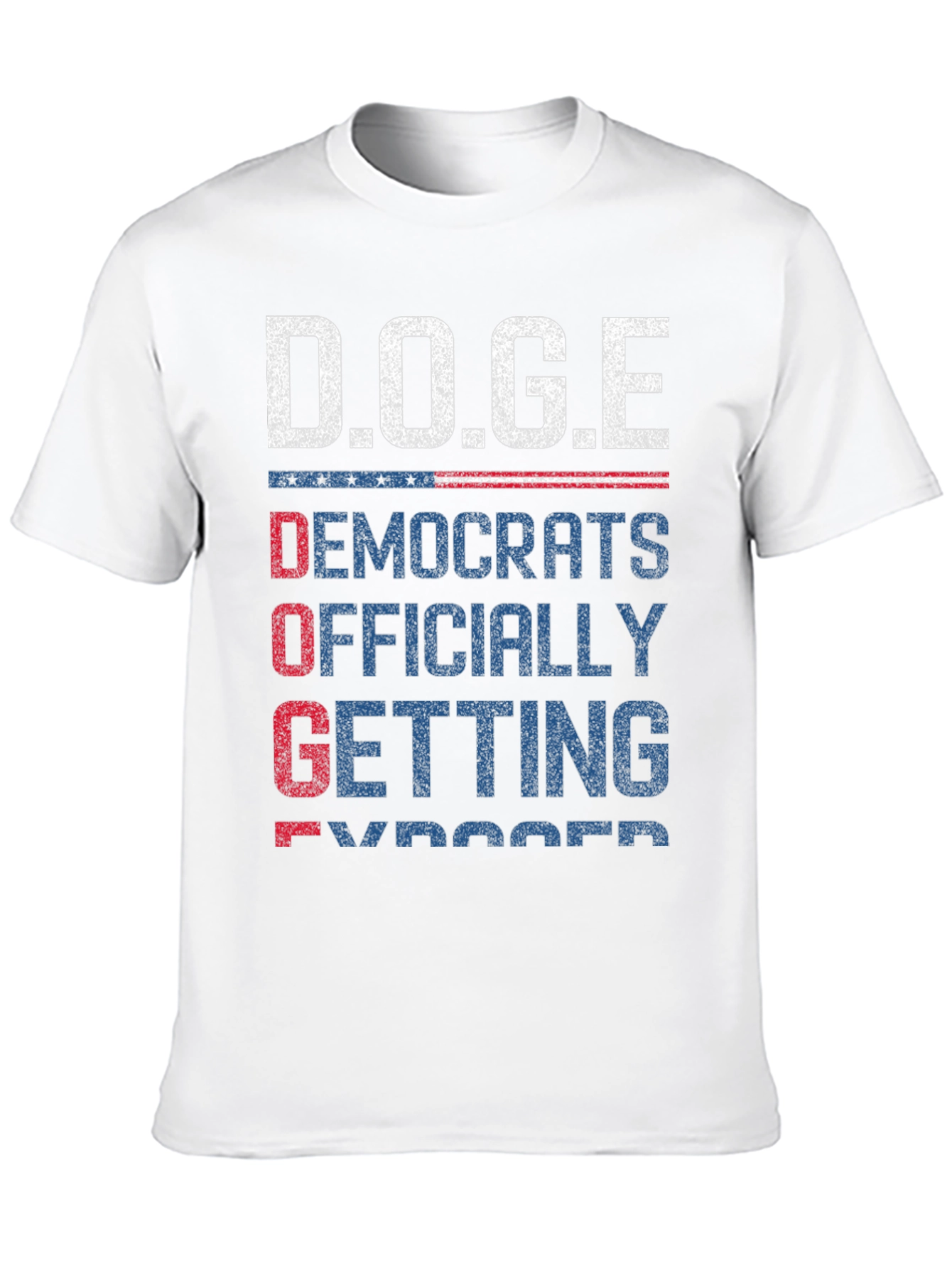 D.O.G.E T-Shirt: Democrats Officially Getting Exposed