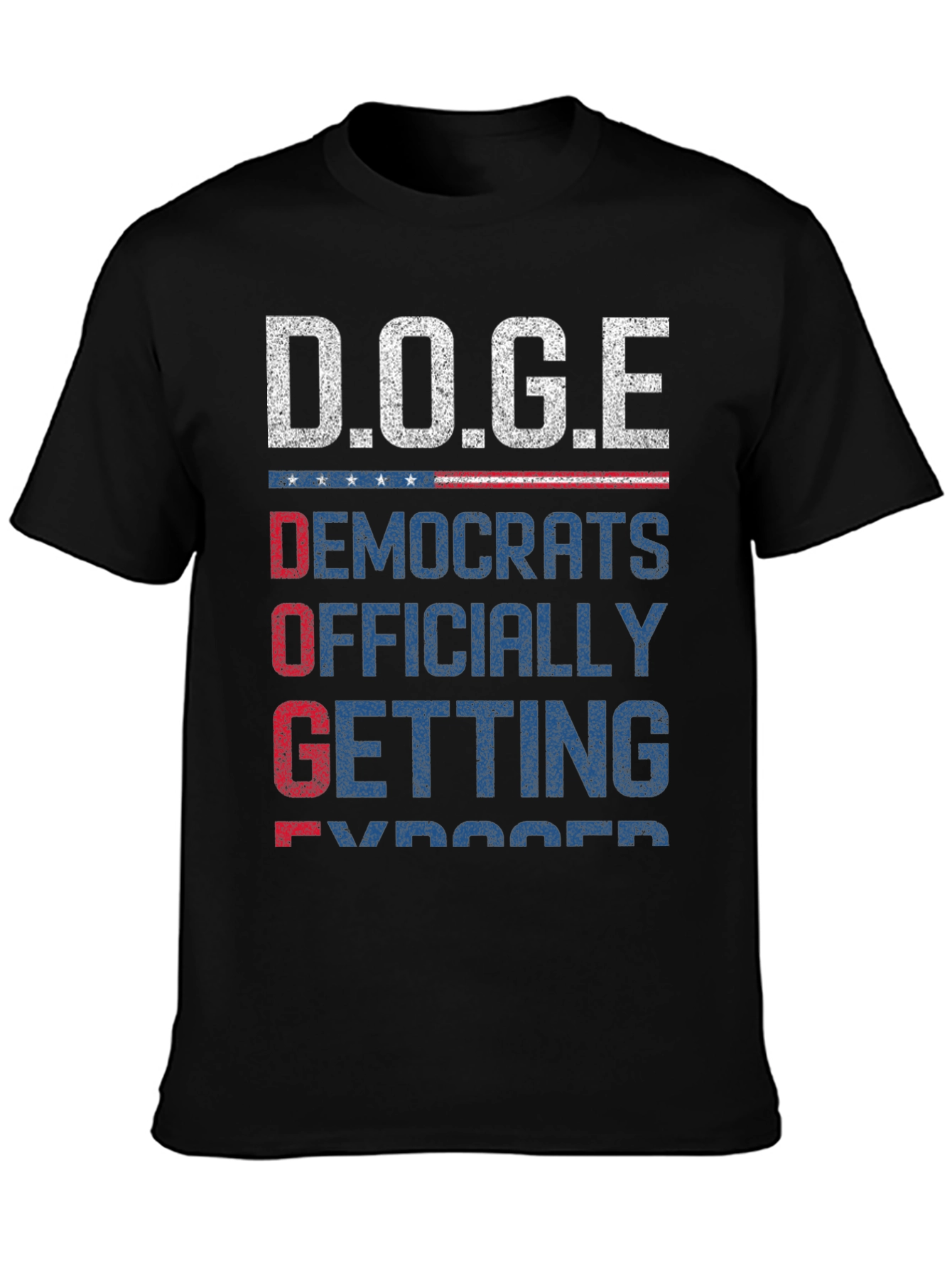 D.O.G.E T-Shirt: Democrats Officially Getting Exposed