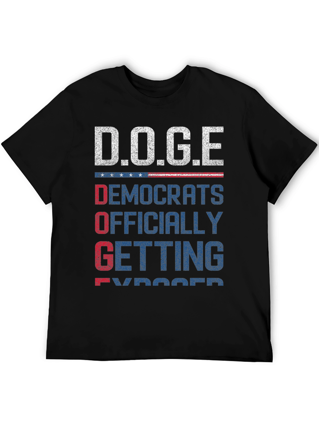 D.O.G.E T-Shirt: Democrats Officially Getting Exposed