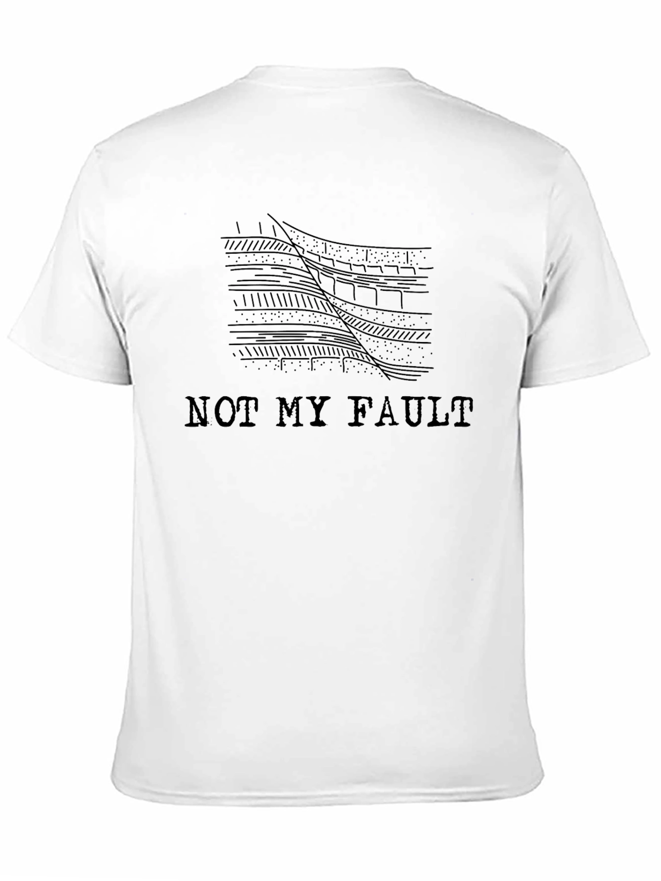 Not My Fault Geology Humor T-Shirt