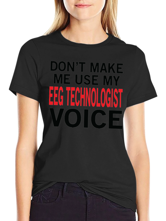 EEG Technologist Voice T-Shirt - Funny Gift for EEG Techs