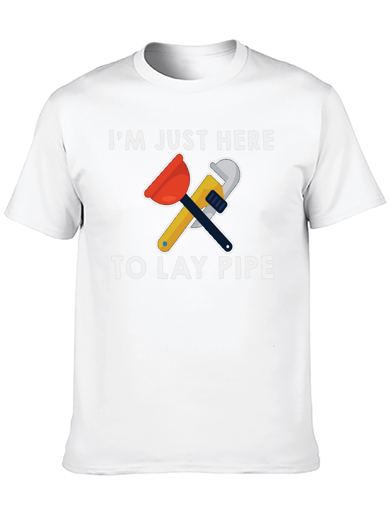 Plumber Humor T-Shirt - Lay Pipe Design