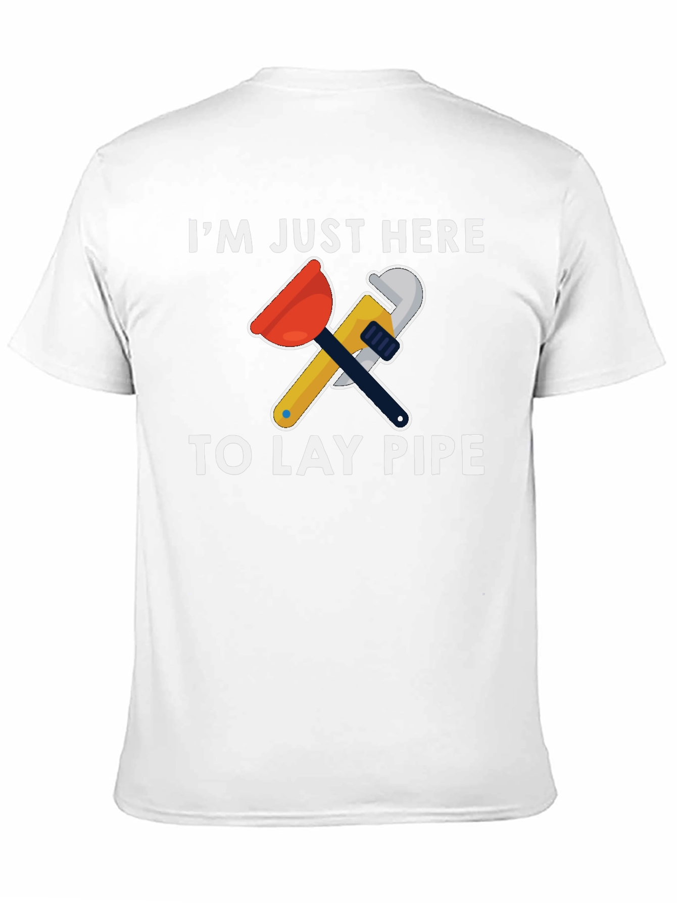 Plumber Humor T-Shirt - Lay Pipe Design
